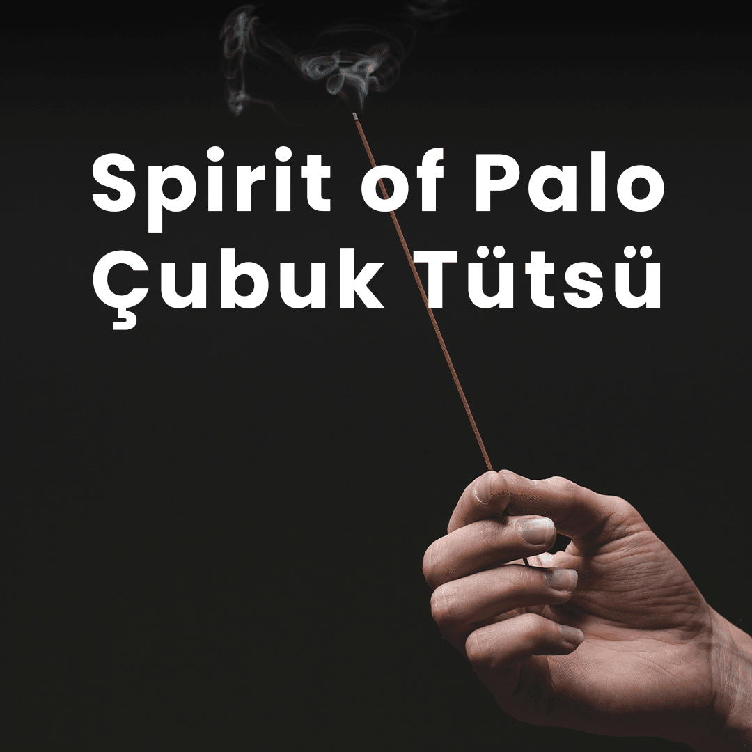 Spirit of Palo Çubuk Tütsü