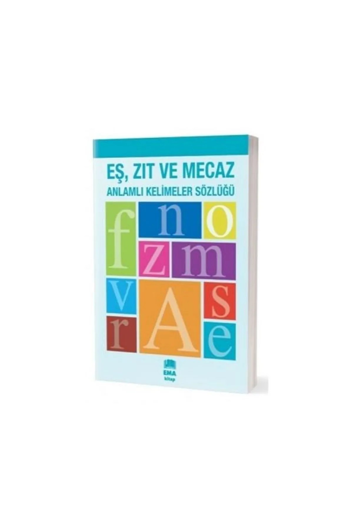 Eş Zıt ve Mecaz Anlamlı Kelimeler Sözlüğü Ema Kitap