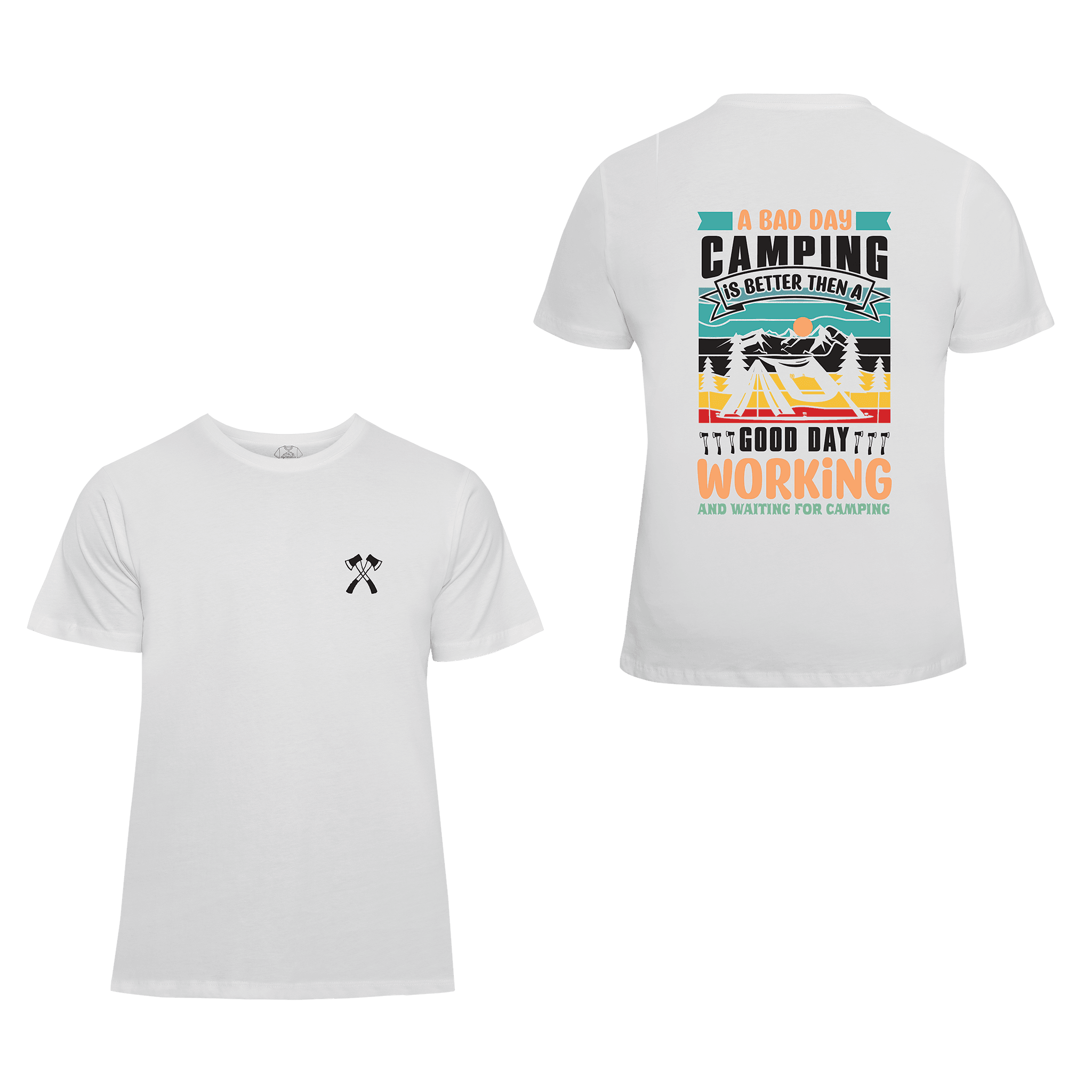 A Bad Day Camping Better Then A Good Day Working - T-Shirt
