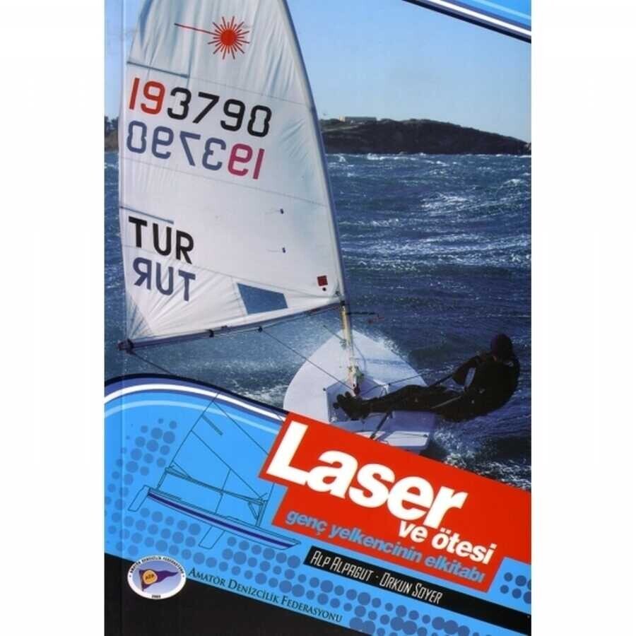 Laser ve Ötesi : Genç Yelkencinin El Kitabı