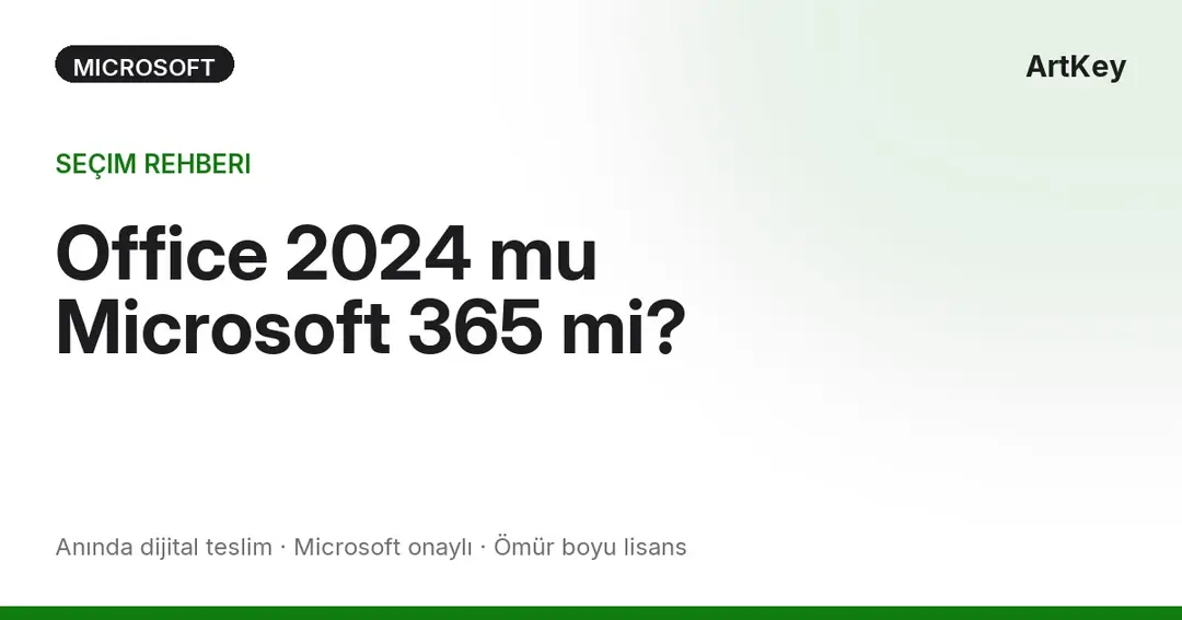 Office 2024 ile Microsoft 365 karşılaştırma rehberi — ArtKey dijital lisans mağazası