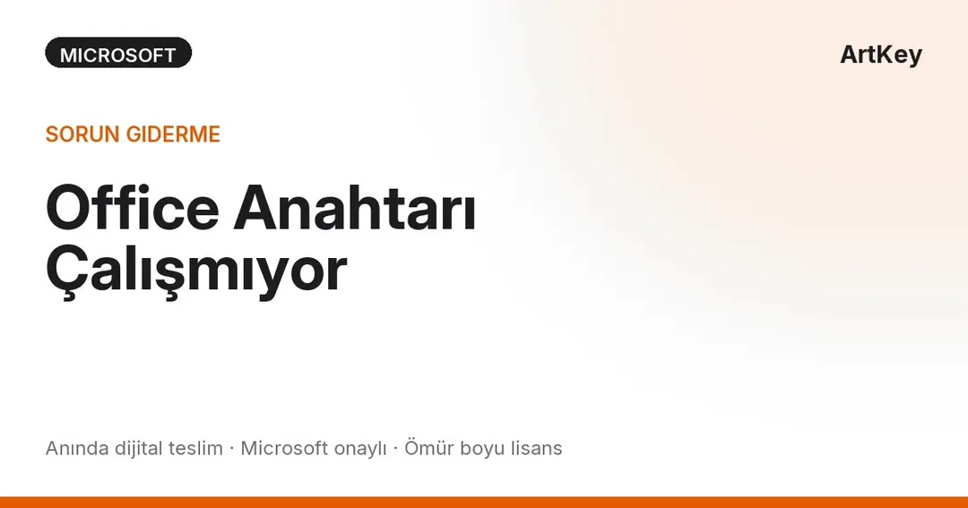 Office ürün anahtarı çalışmıyor hatası ve adım adım çözüm rehberi ekran görüntüsü