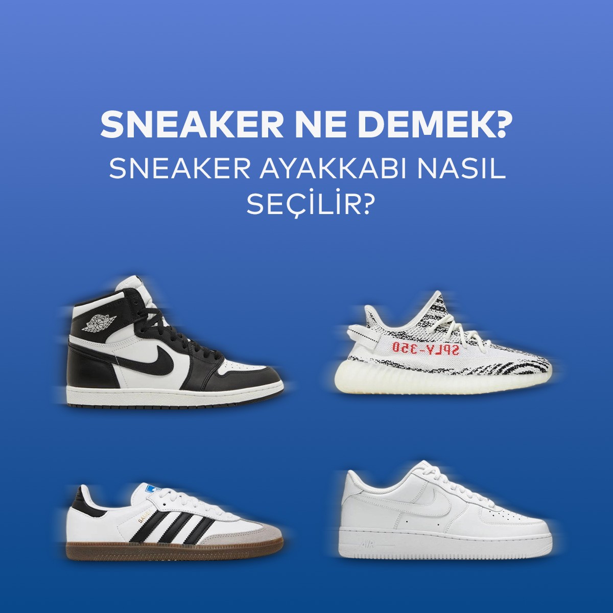 Sneaker Ne Demek? Sneaker Ayakkabı Nasıl Seçilir?