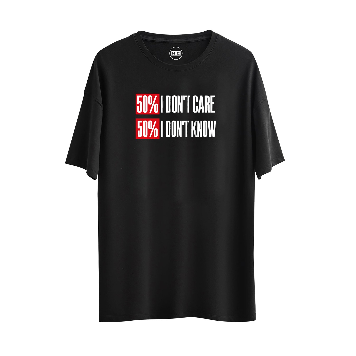 %50 I Don't Care %50 I Don't Know