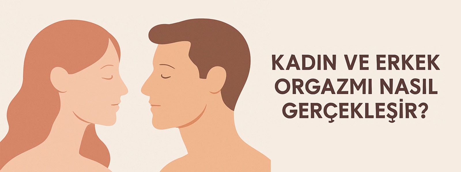 Kadın ve Erkek Orgazmı Nasıl Gerçekleşir?