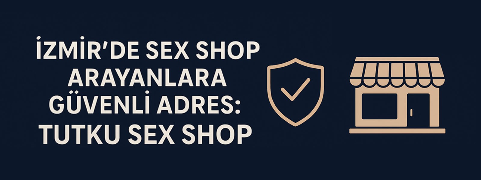 İzmir’de Sex Shop Arayanlara Güvenli Adres: Tutku Sex Shop