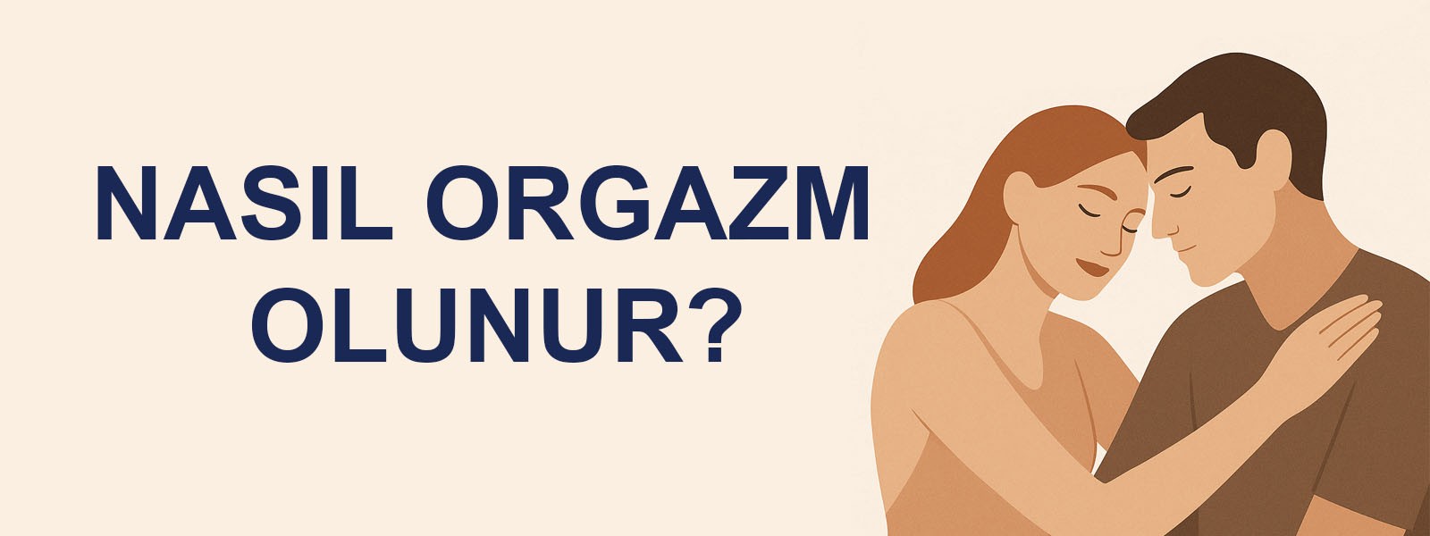 Orgazm Nasıl Olunur? 