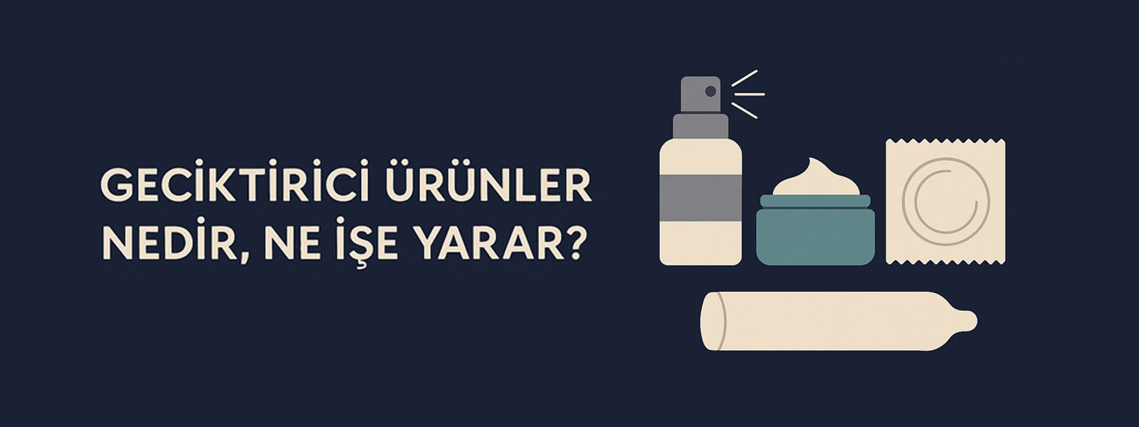 Geciktirici Ürünler Hakkında Bilmeniz Gereken Her Şey