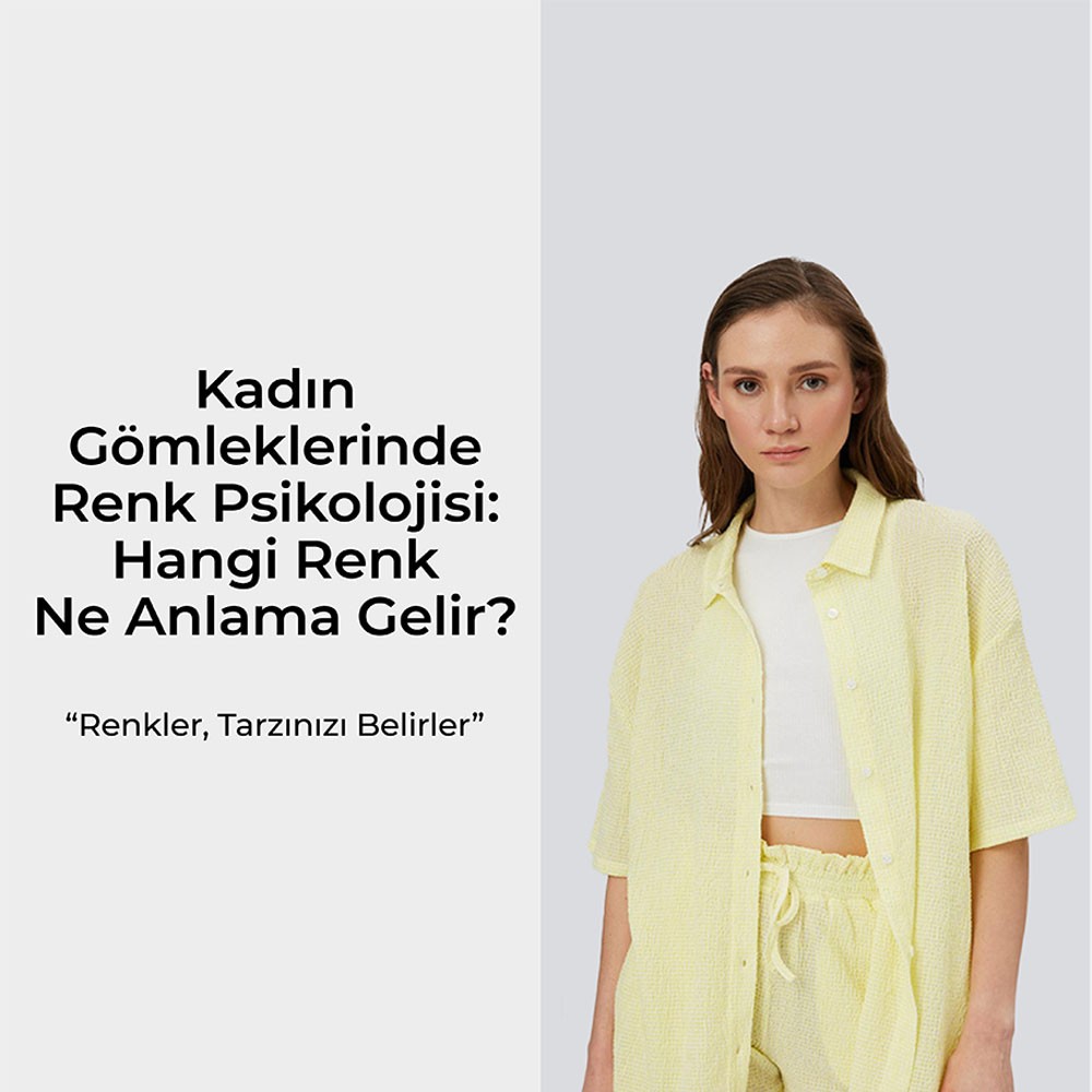 Kadın Gömleklerinde Renk Psikolojisi: Hangi Renk Ne Anlama Gelir?
