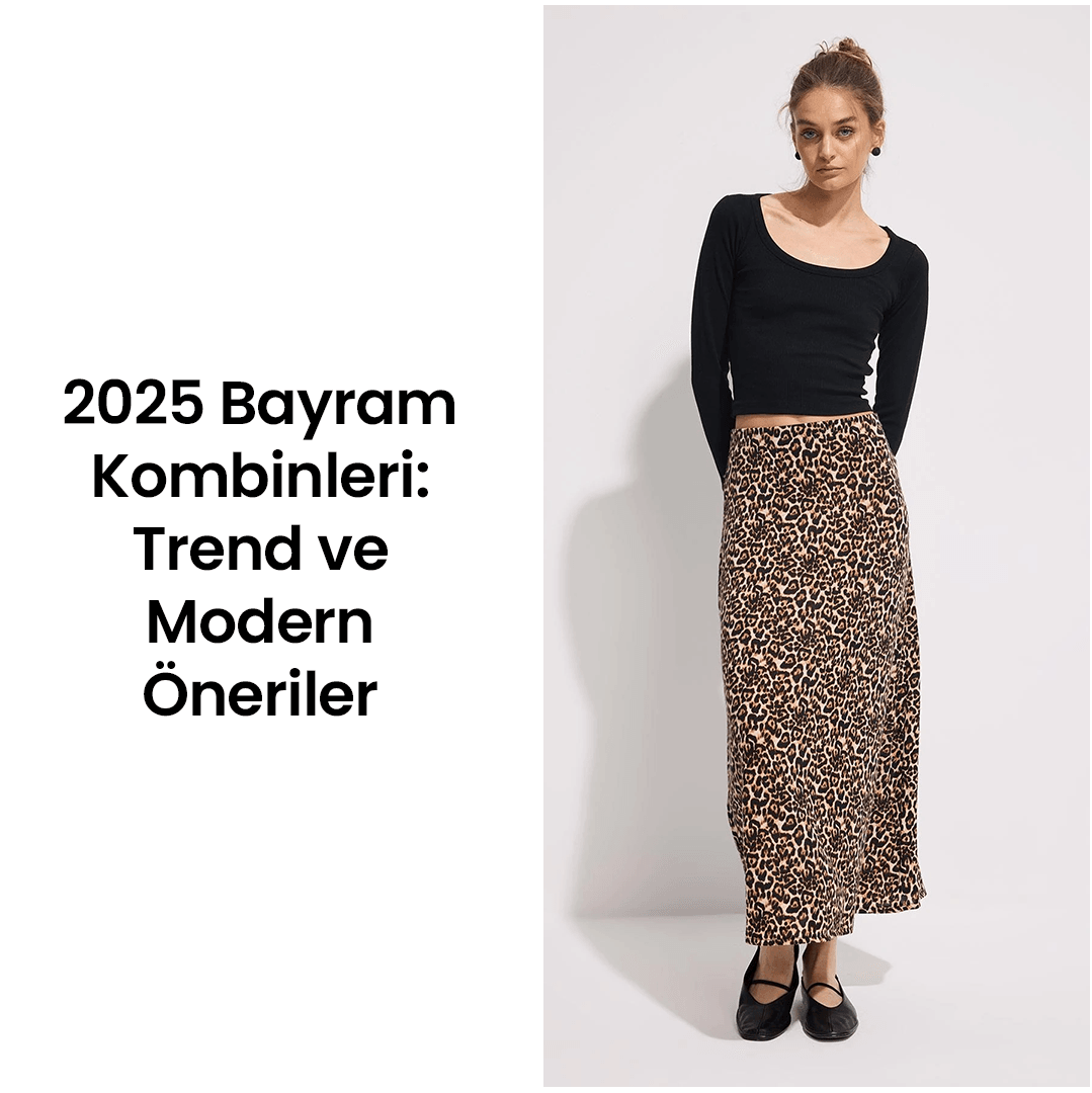 2025 Bayram Kombinleri: Trend ve Modern Öneriler