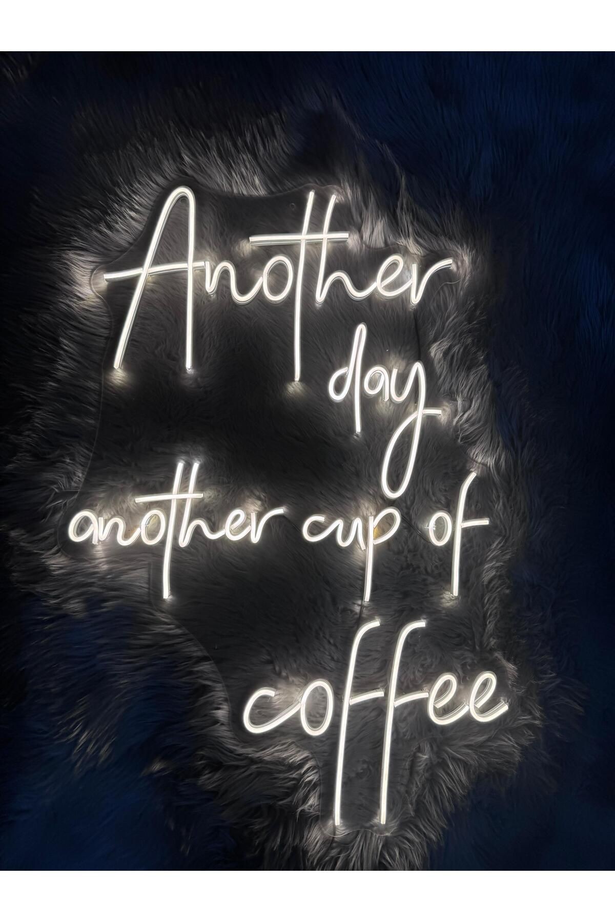 Another day another cup of coffe Neon Led Tabela Dekoratif Aydınlatma