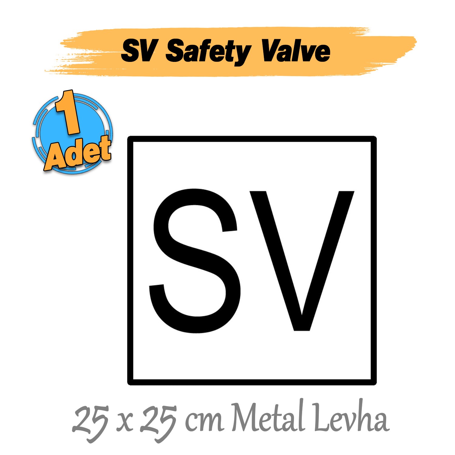 Metal SV Safety Valve İşareti Alüminyum Düz 25x25 cm SV Levha Emniyet Ventili İş Güvenliği 