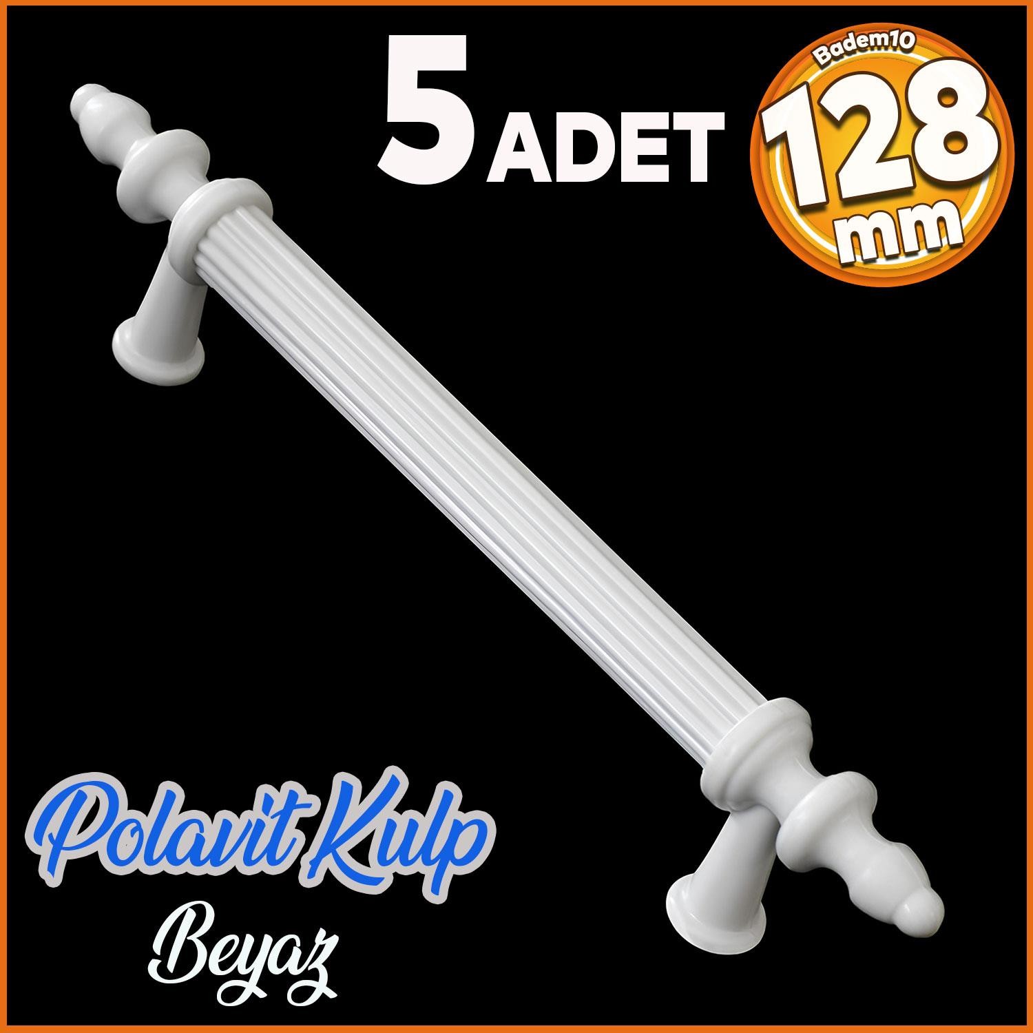 Polavit 128 Mm (SERT PLASTİK) Kulp Beyaz Çekmece Mobilya Mutfak Dolap Kulbu Kulpu Kulpları 5 Adet