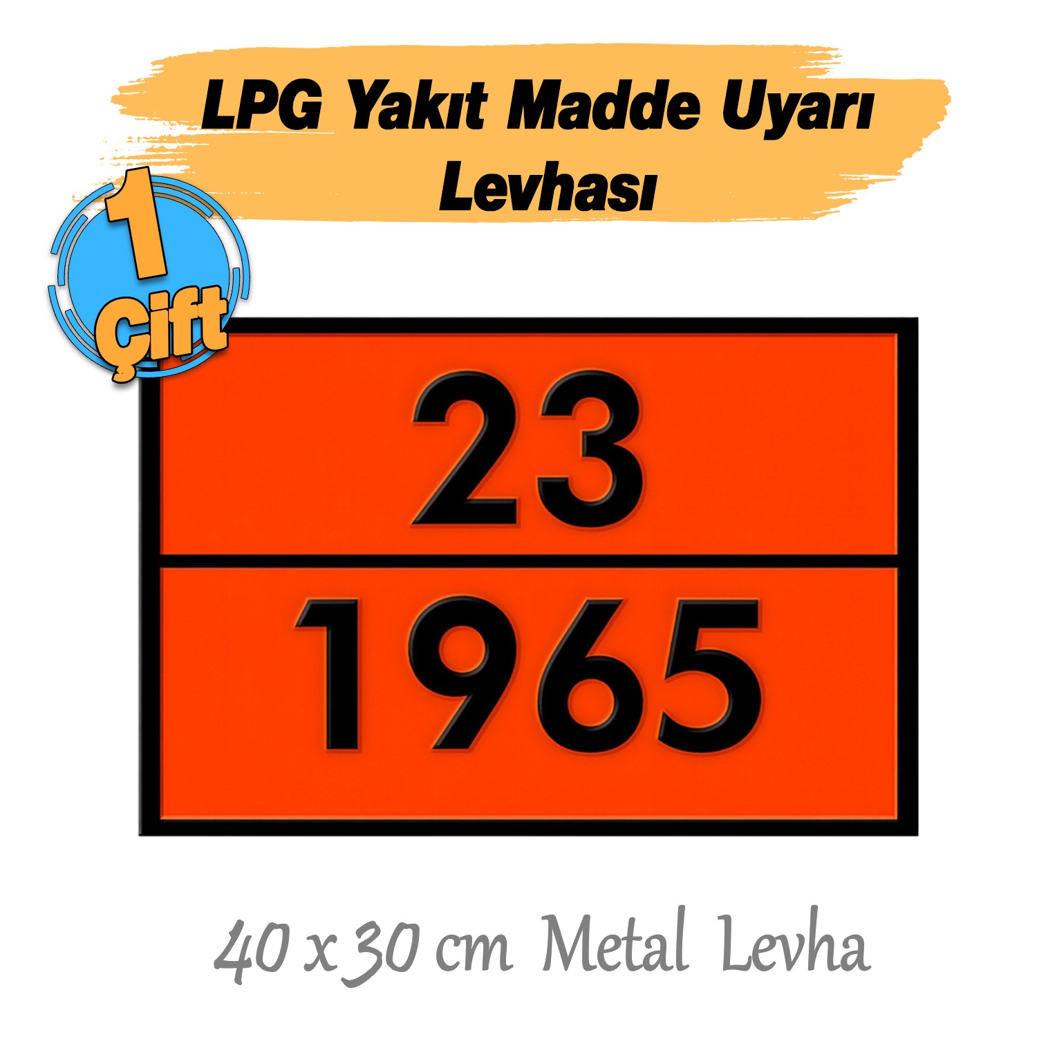Metal 40x30 cm Levha (1 Çift ) 23-1965 Tehlikeli Madde Uyarısı LPG Tankeri Taşıma Depolama Petrol 