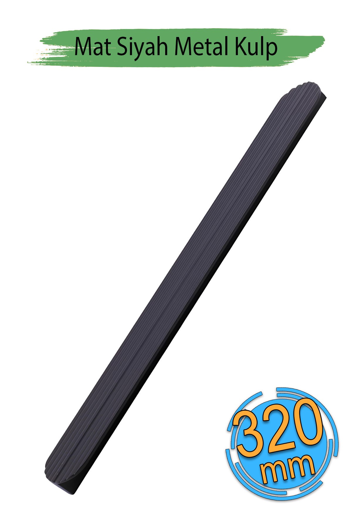 Teke Mat Siyah Metal Kulp 320 mm 32 cm  Mutfak Dolabı Kulbu Kulpu Mobilya Çekmece Dolap Kulpları