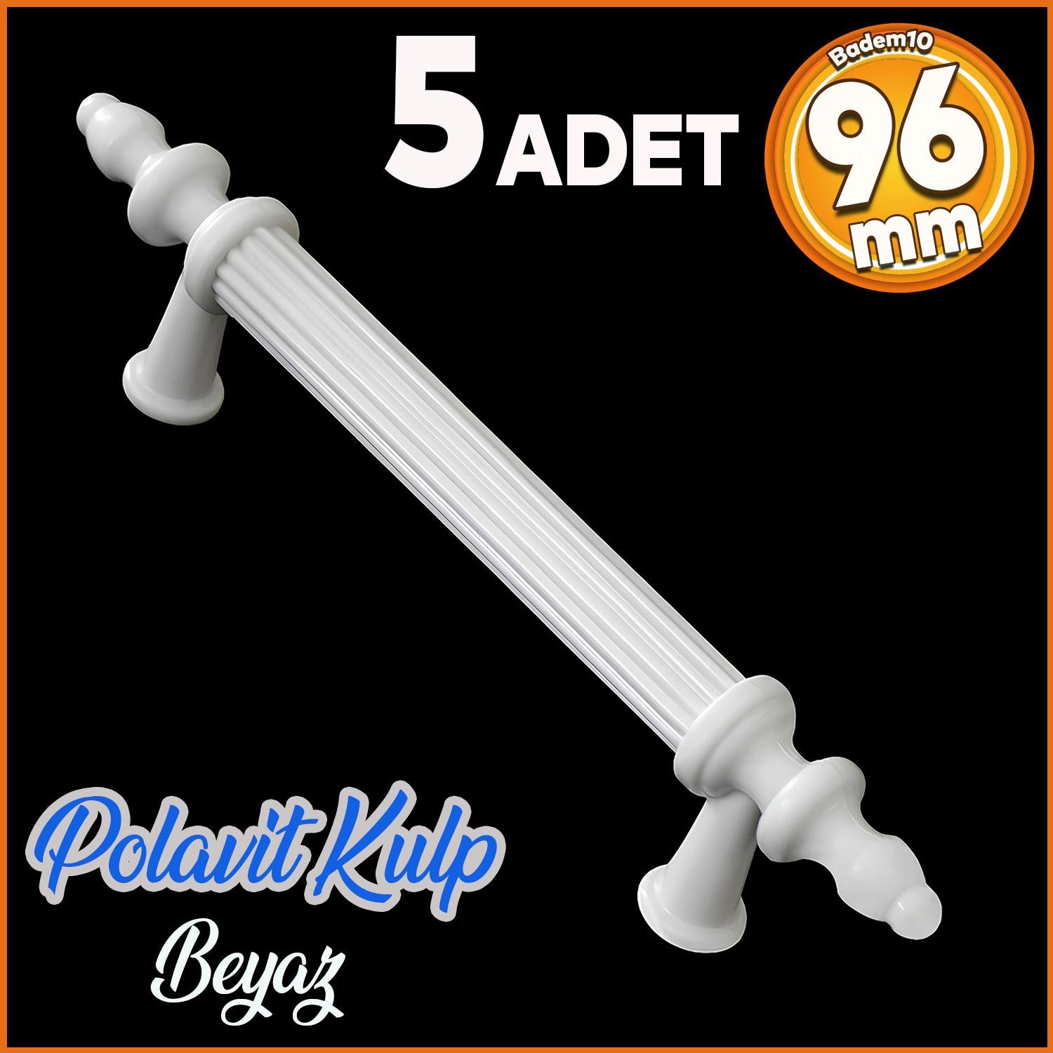 Polavit 96 Mm (SERT PLASTİK) Kulp Beyaz Çekmece Mobilya Mutfak Dolap Kulbu Kulpu Kulpları 5 Adet