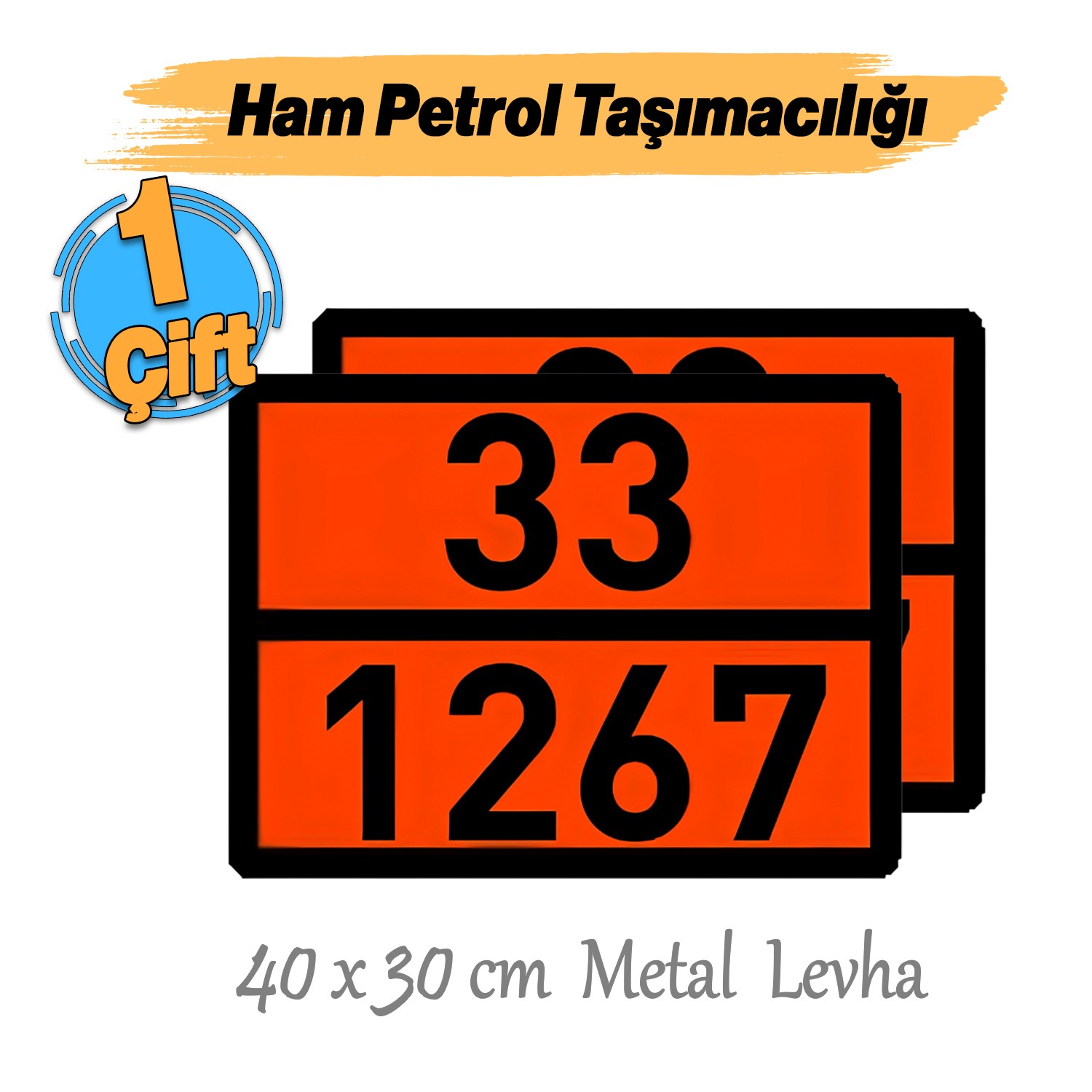 Metal 40x30 cm Levha (1 Çift) 33-1267 Akaryakıt Tehlikeli Madde Ham Petrol Taşımacılığı Yüksek Alev