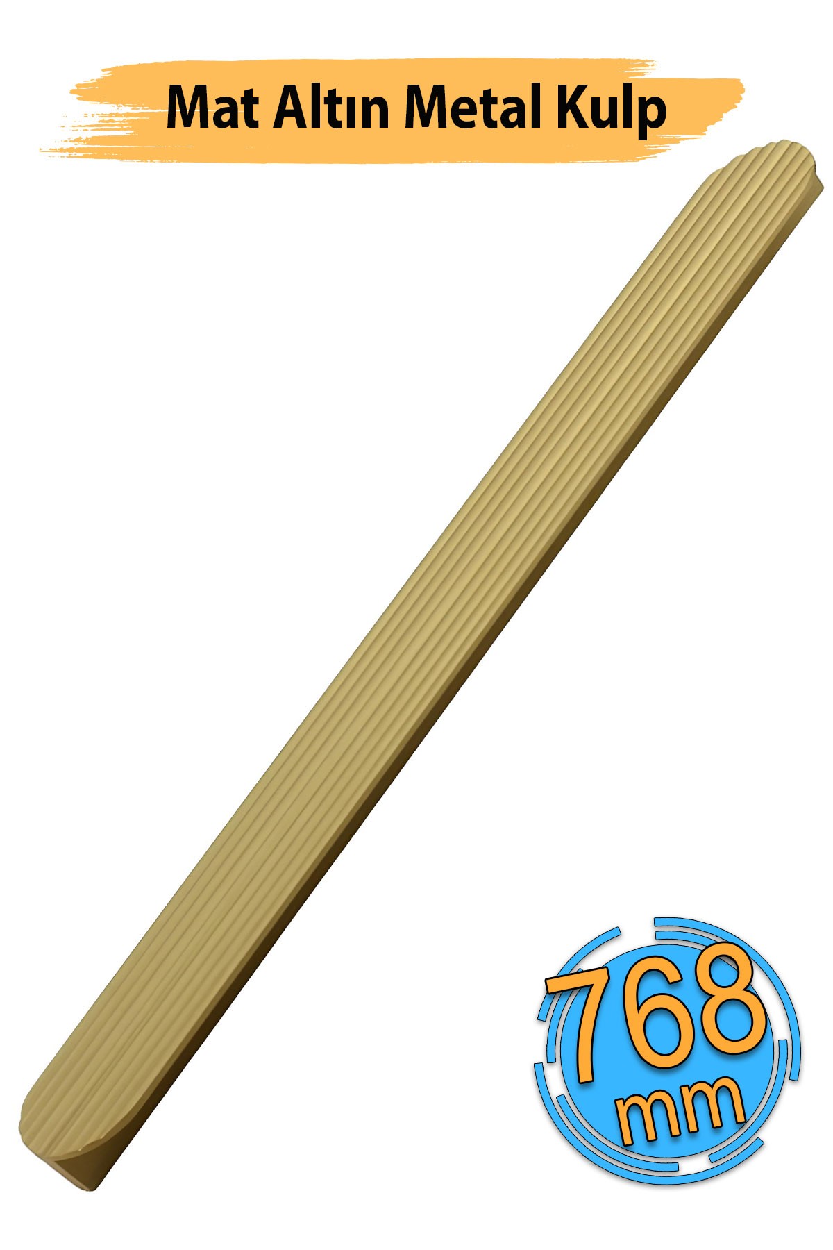 Teke Mat Altın Metal Kulp 768 mm 76,8 cm Mutfak Dolabı Kulbu Kulpu Mobilya Çekmece Dolap Kulpları