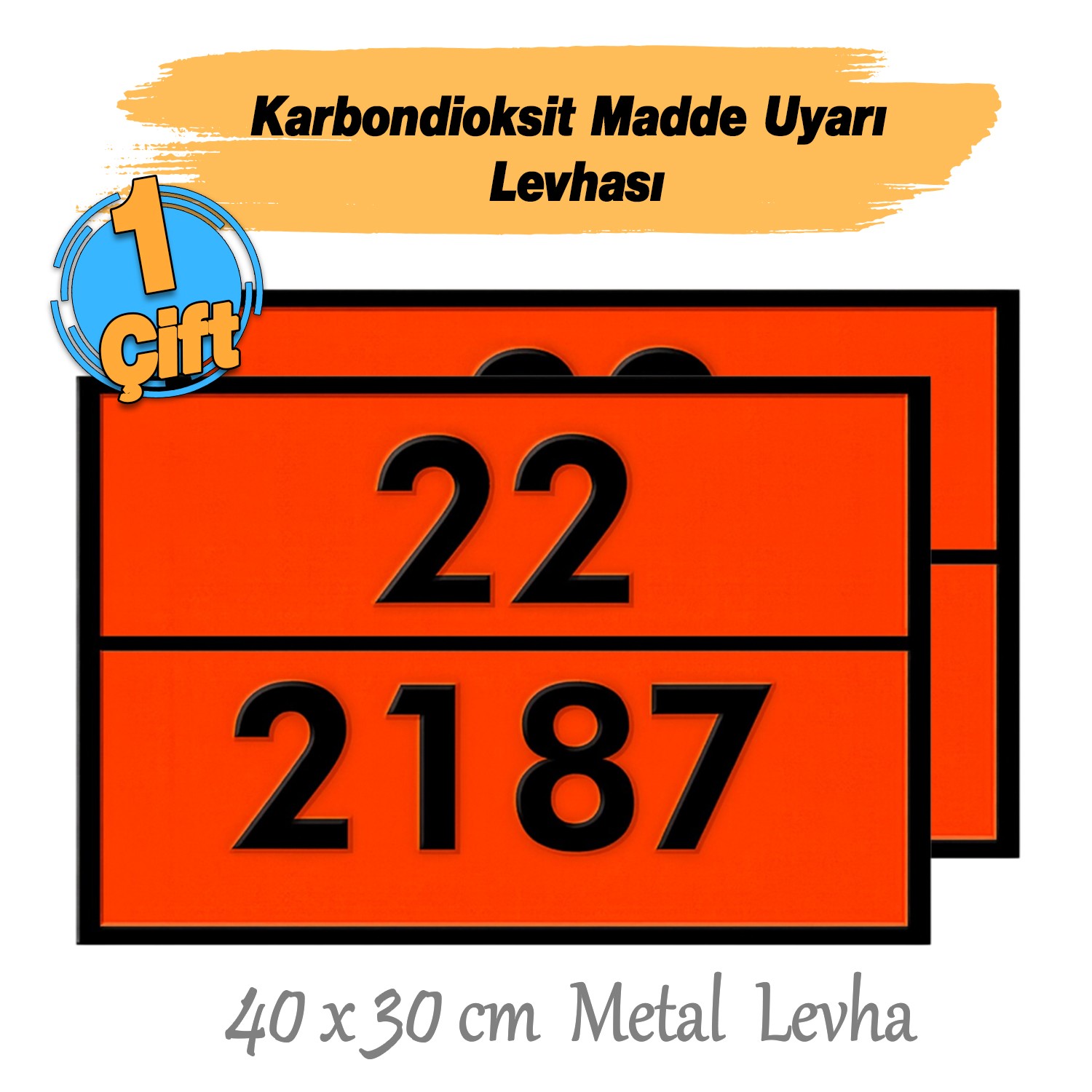 Metal 40x30 cm Levha (1 Çift) 22-2187 Tehlikeli Madde Uyarısı Karbondioksit Gaz Taşıma Depolama 