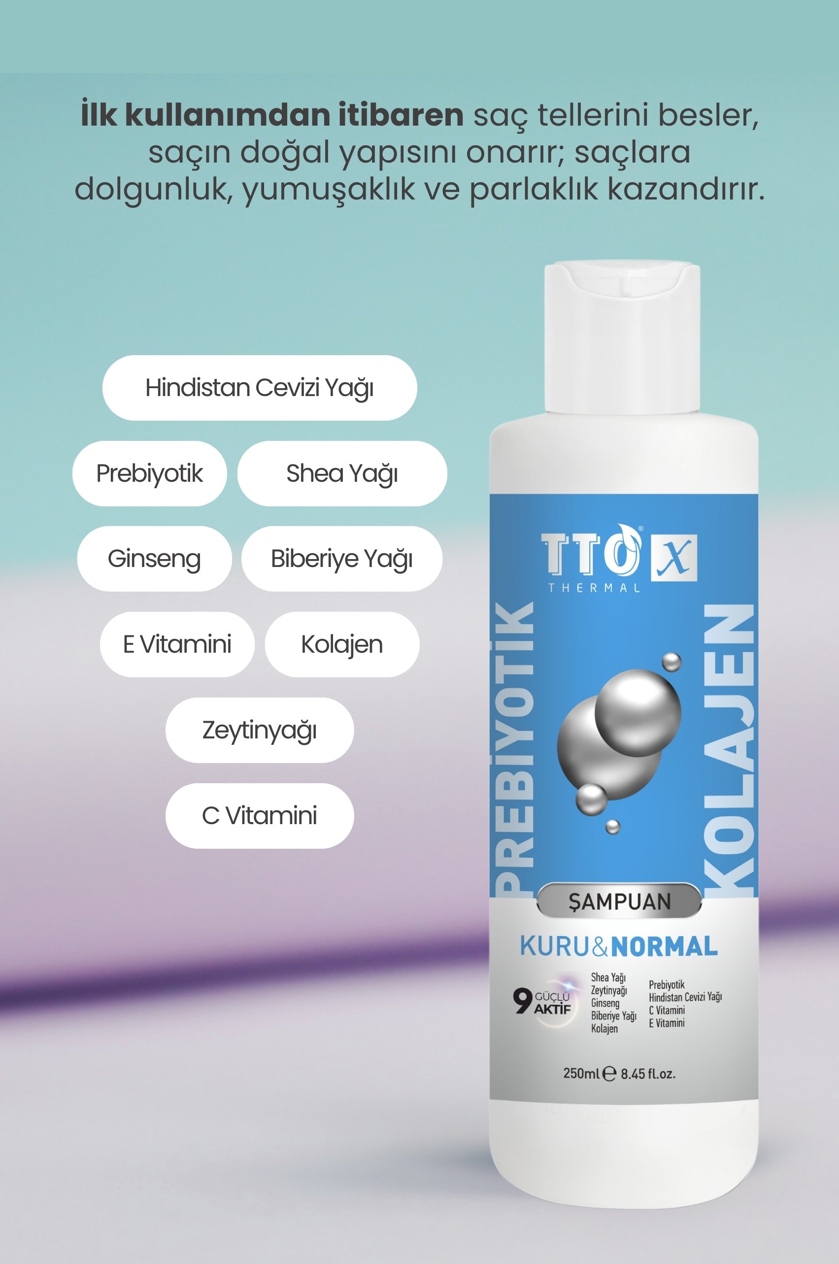 TTO-X Prebiyotik & Kolajen Kuru ve Normal Saçlar Şampuan 250ml (Glycerin,Maltodextrin,Triethanolamine)