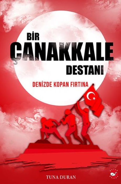 Bir Çanakkale Destanı Denizde Kopan Fırtına Beyaz Balina Yayınları