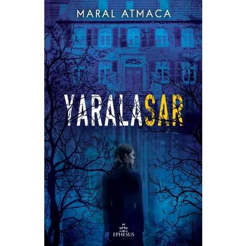 Yaralasar Ciltsiz Maral Atmaca Ephesus Yayınları