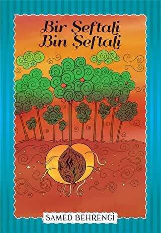 Bir Şeftali Bin Şeftali - Samed Behrengi Serisi Parıltı Yayınları
