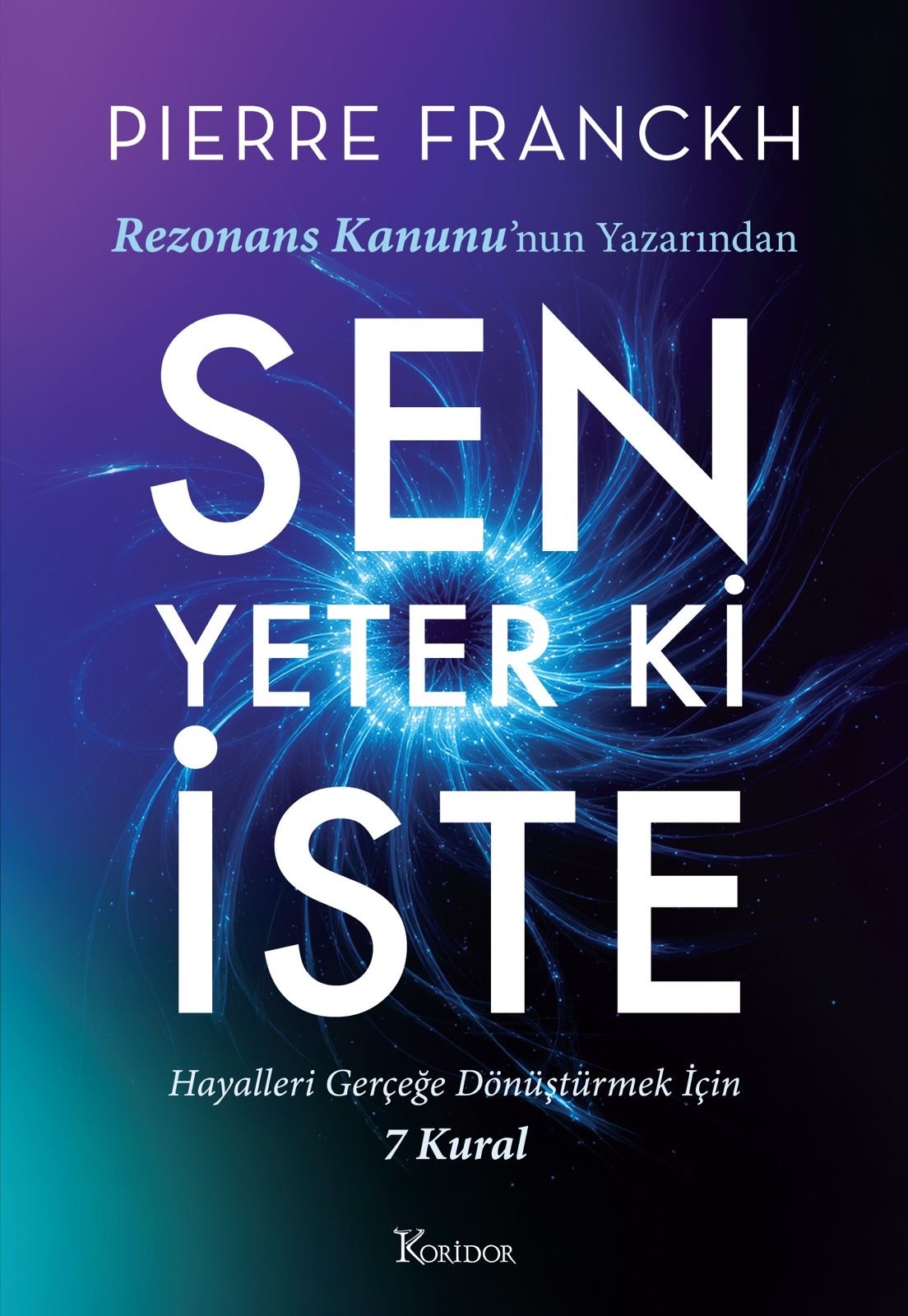 Sen Yeter ki İste Pierre Franckh Koridor Yayıncılık
