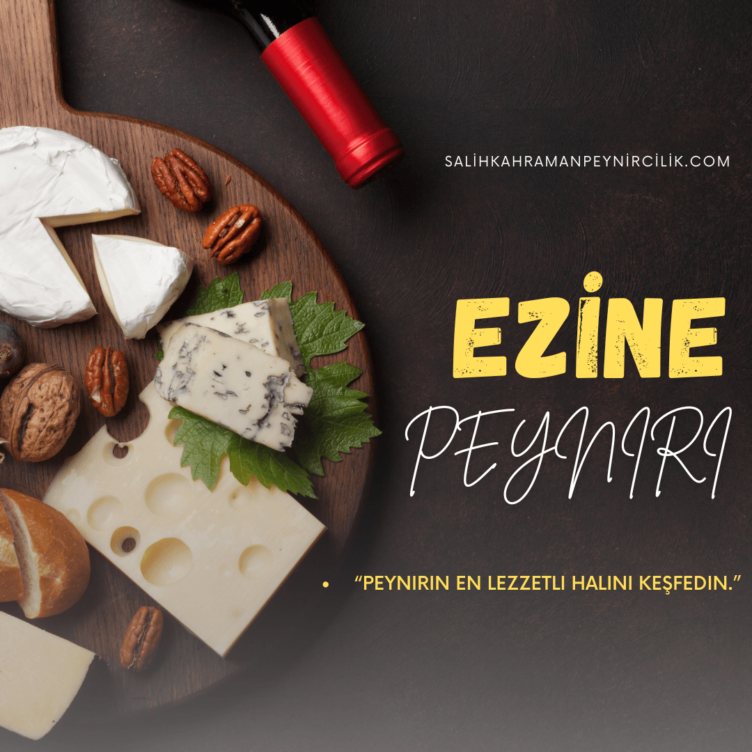 Ezine Peyniri: Eşsiz Lezzetlerin Adresi