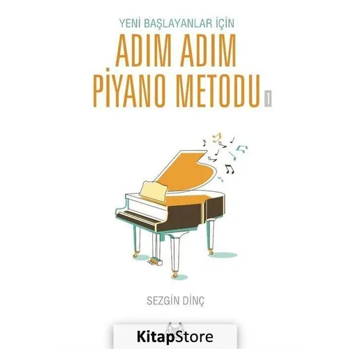 Adım Adım Piyano Metodu 1 - Sezgin Dinç