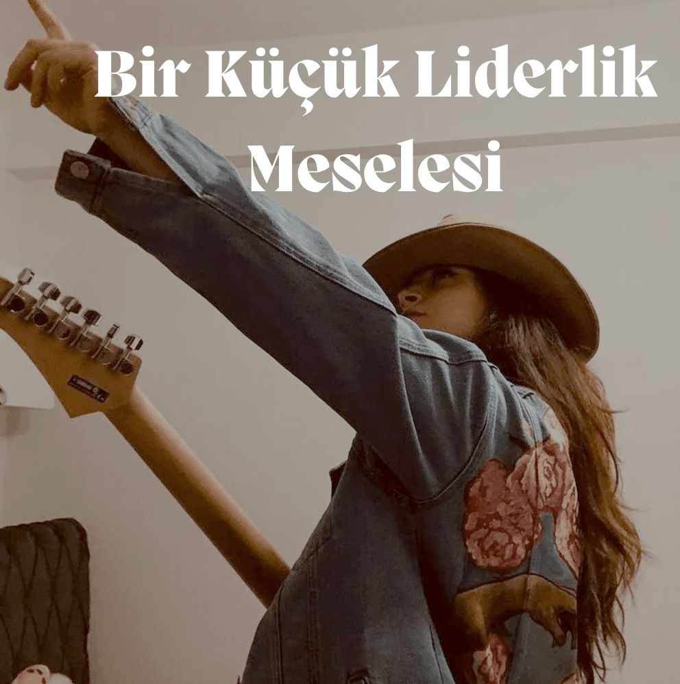 Bir Küçük Liderlik Meselesi
