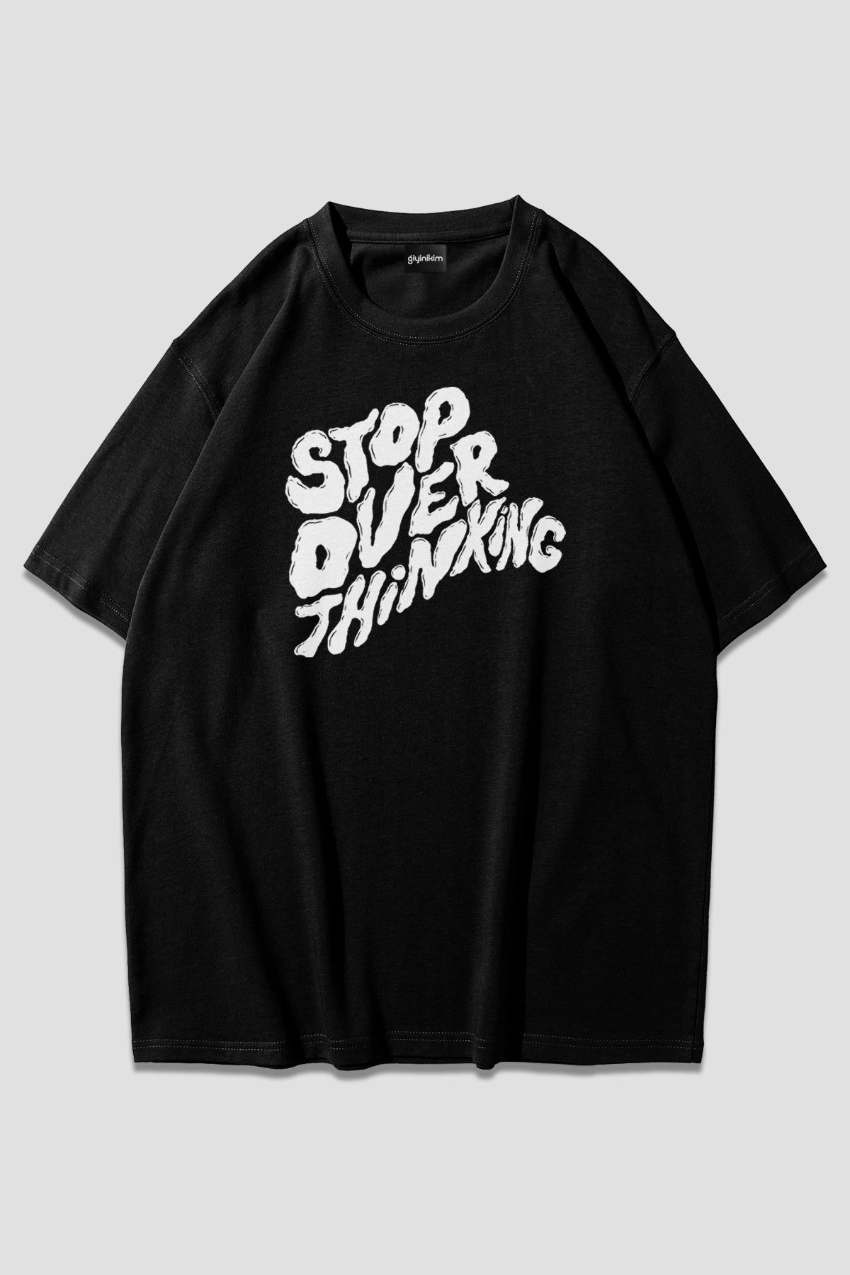 Stop Overthinking Siyah Oversize T-Shirt