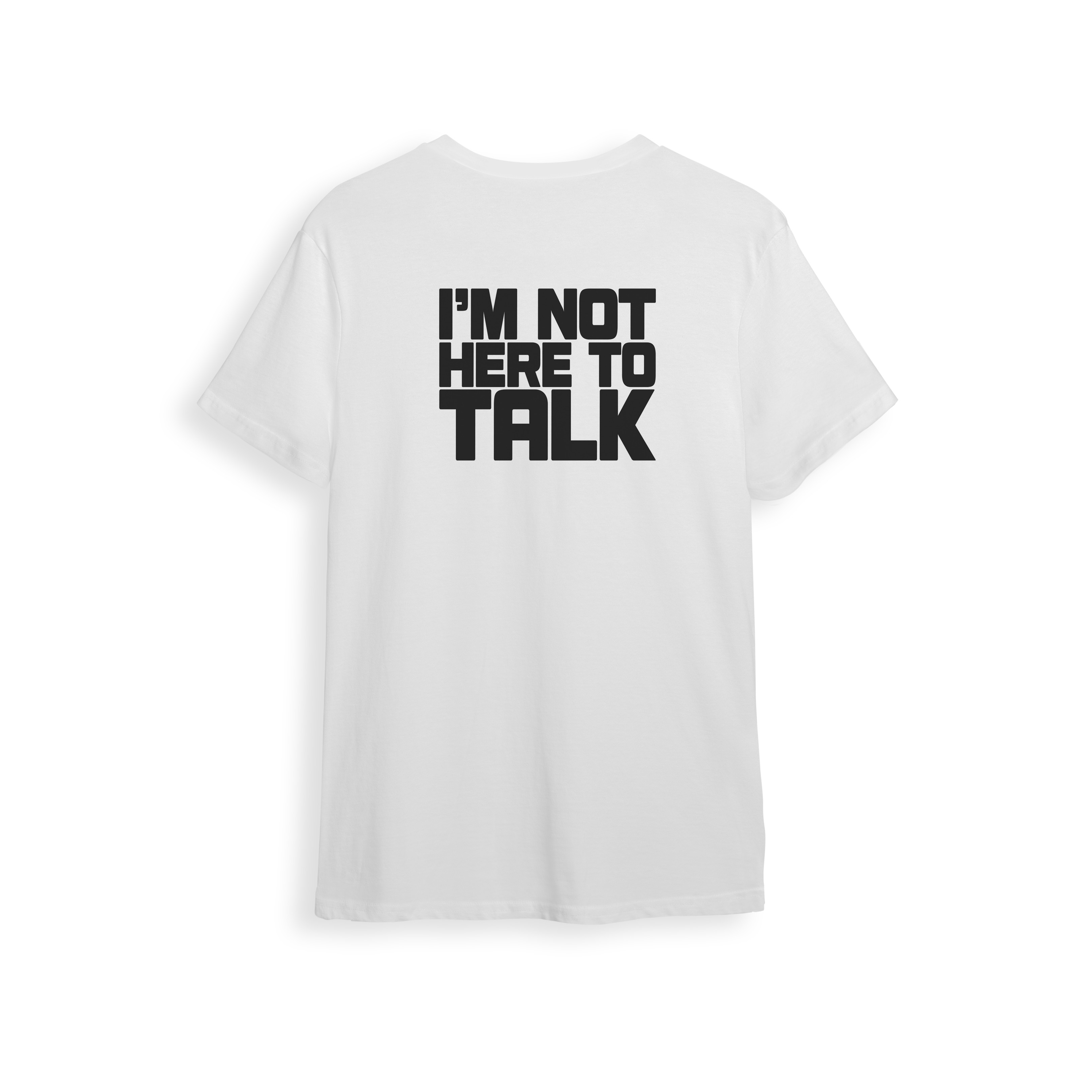 I'm Not Here To Talk- Beyaz Erkek Sporcu Tshirt