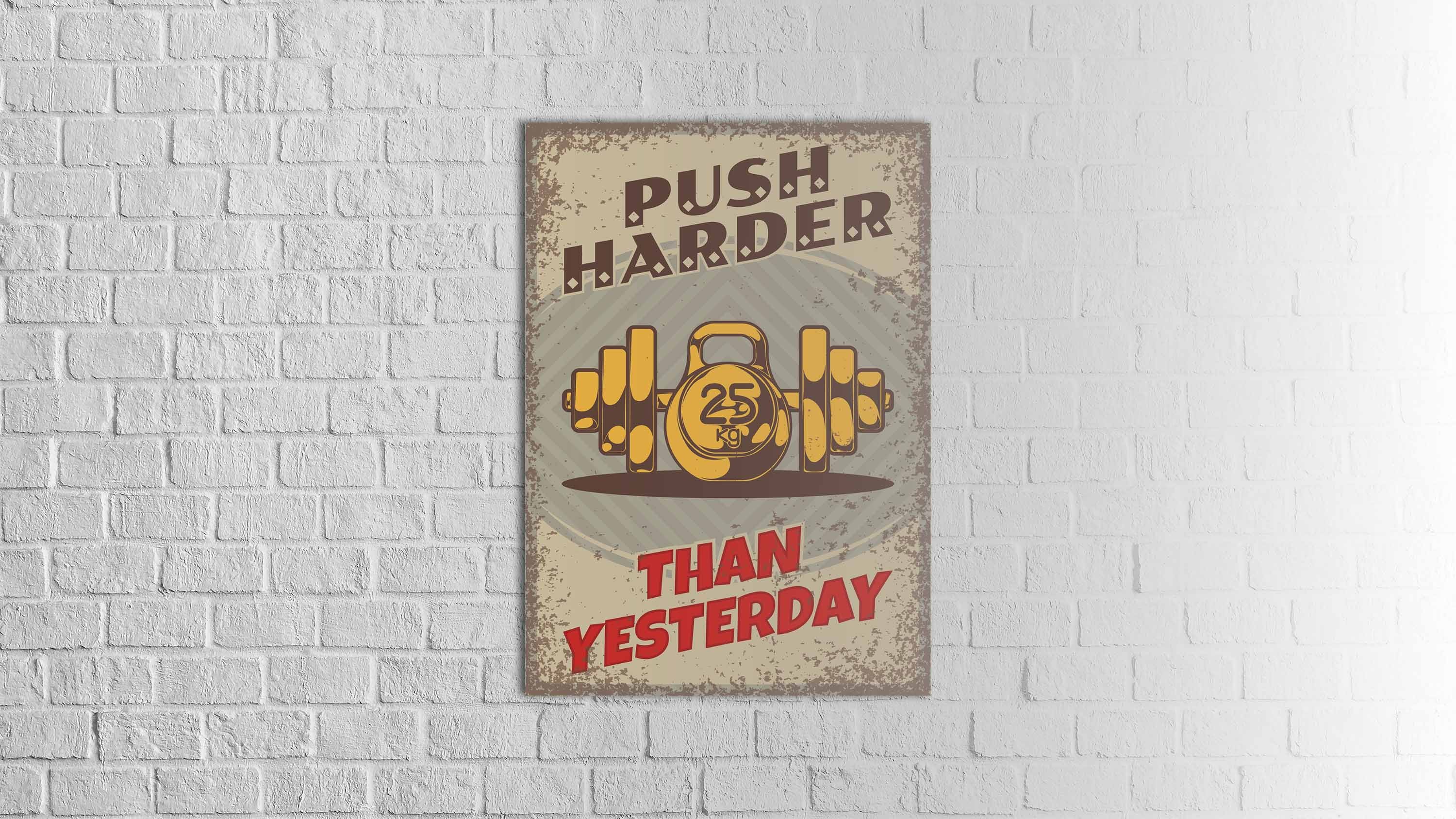 "Push Harder Then Yesterday" Ahşap Poster 70 x 50 cm