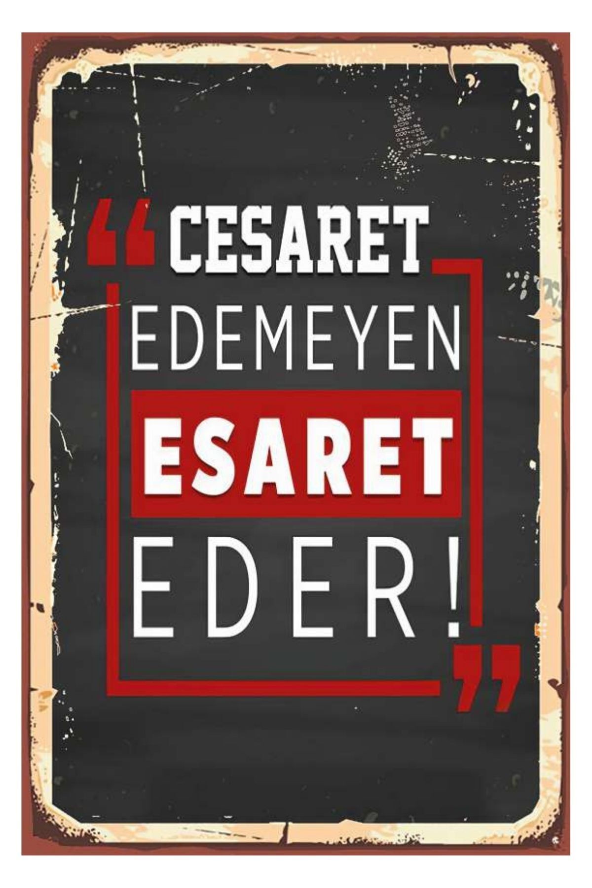 Cesaret Edemeyen Esaret Eder Ahşap Mdf Poster, Modern Duvar Dekoru, Ev Ofis, Cafe Duvar Süs
