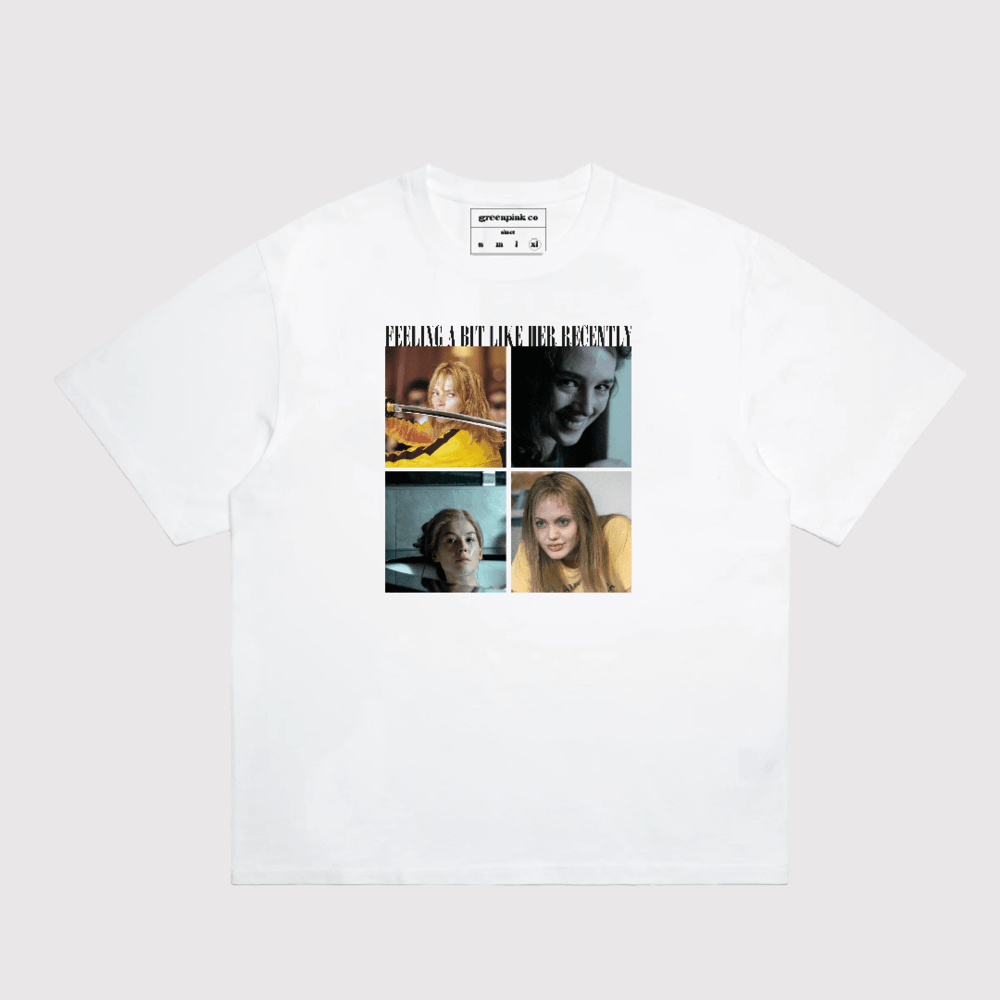 “feeling a bit like her” t-shirt