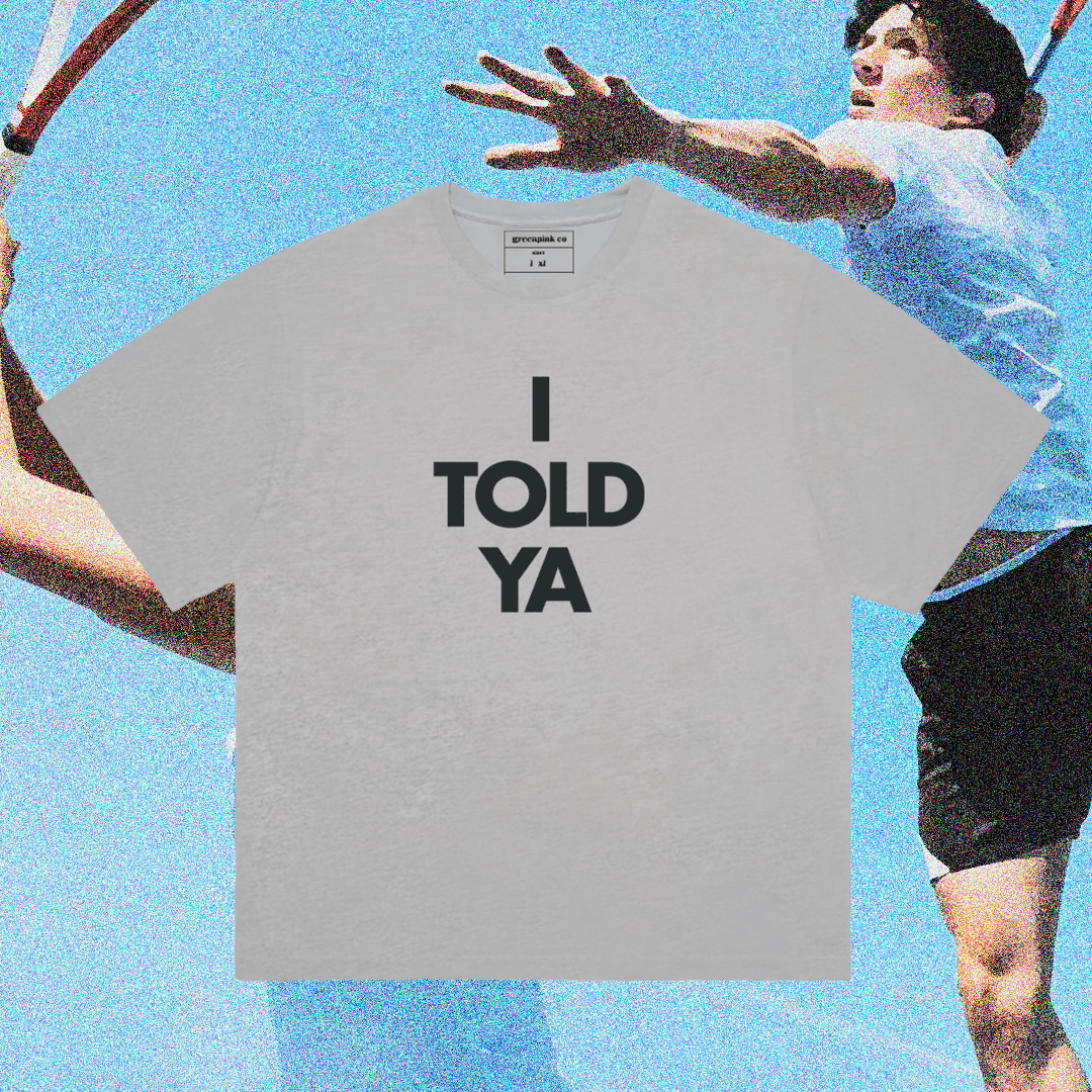 vol.3/ “i told ya” t-shirt