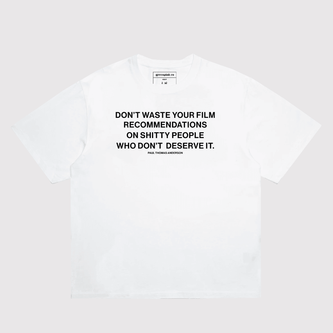 "don't waste your film recommendations on shitty people who don't deserve it" t-shirt