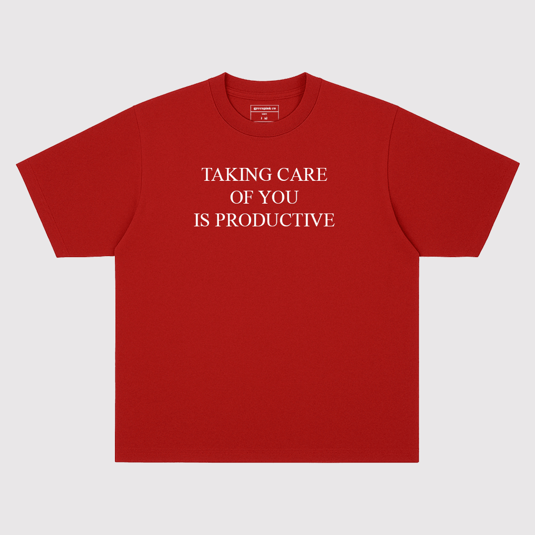 "taking care of you is productive" red t-shirt
