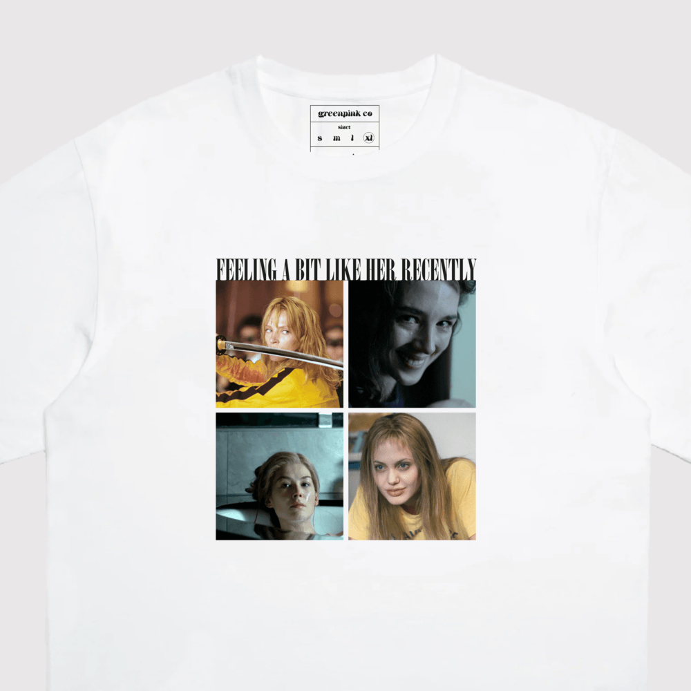 “feeling a bit like her” t-shirt