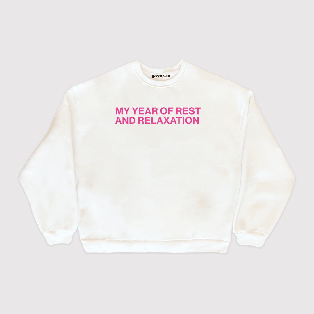 "my year of rest and relaxation" sweatshirt