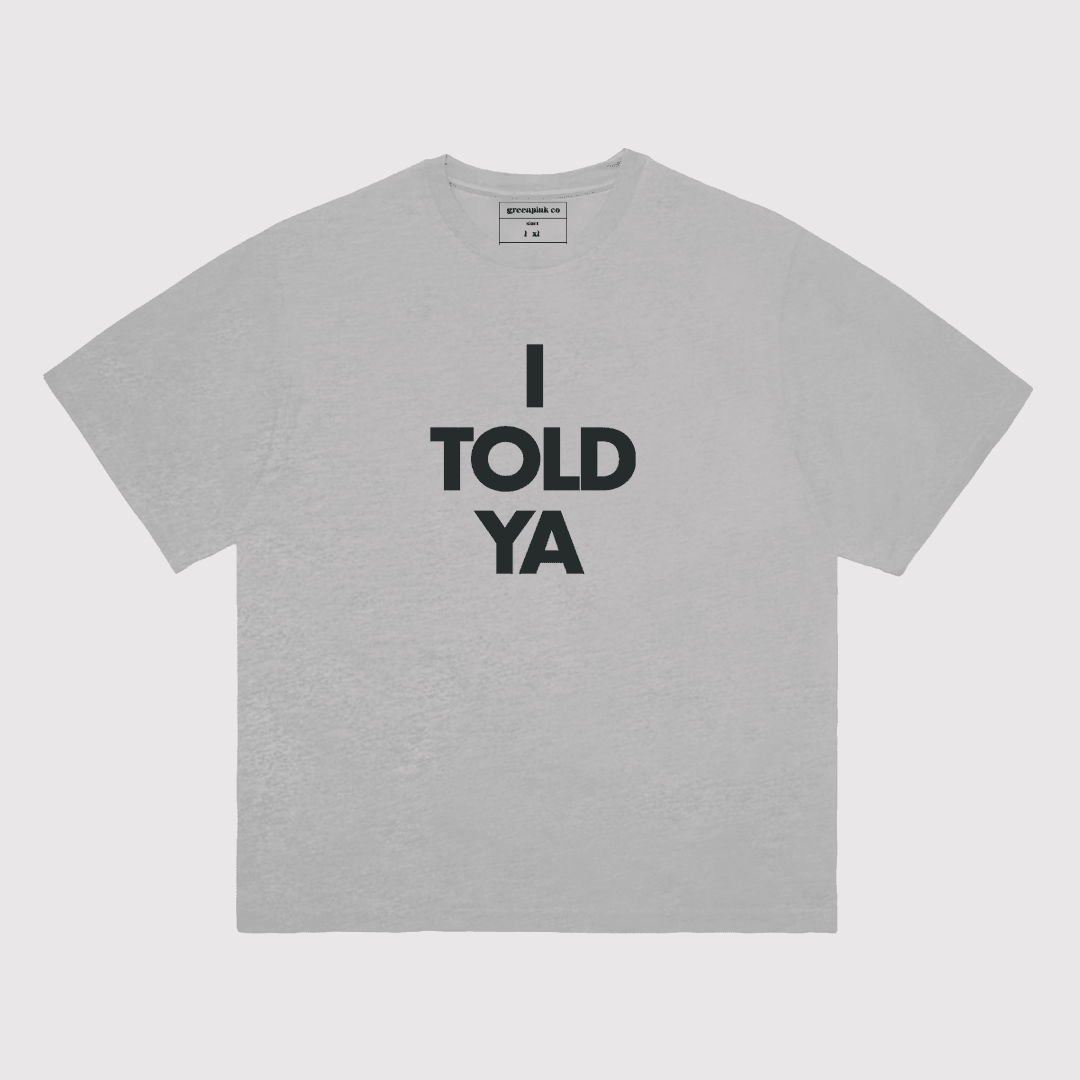 vol.3/ “i told ya” t-shirt