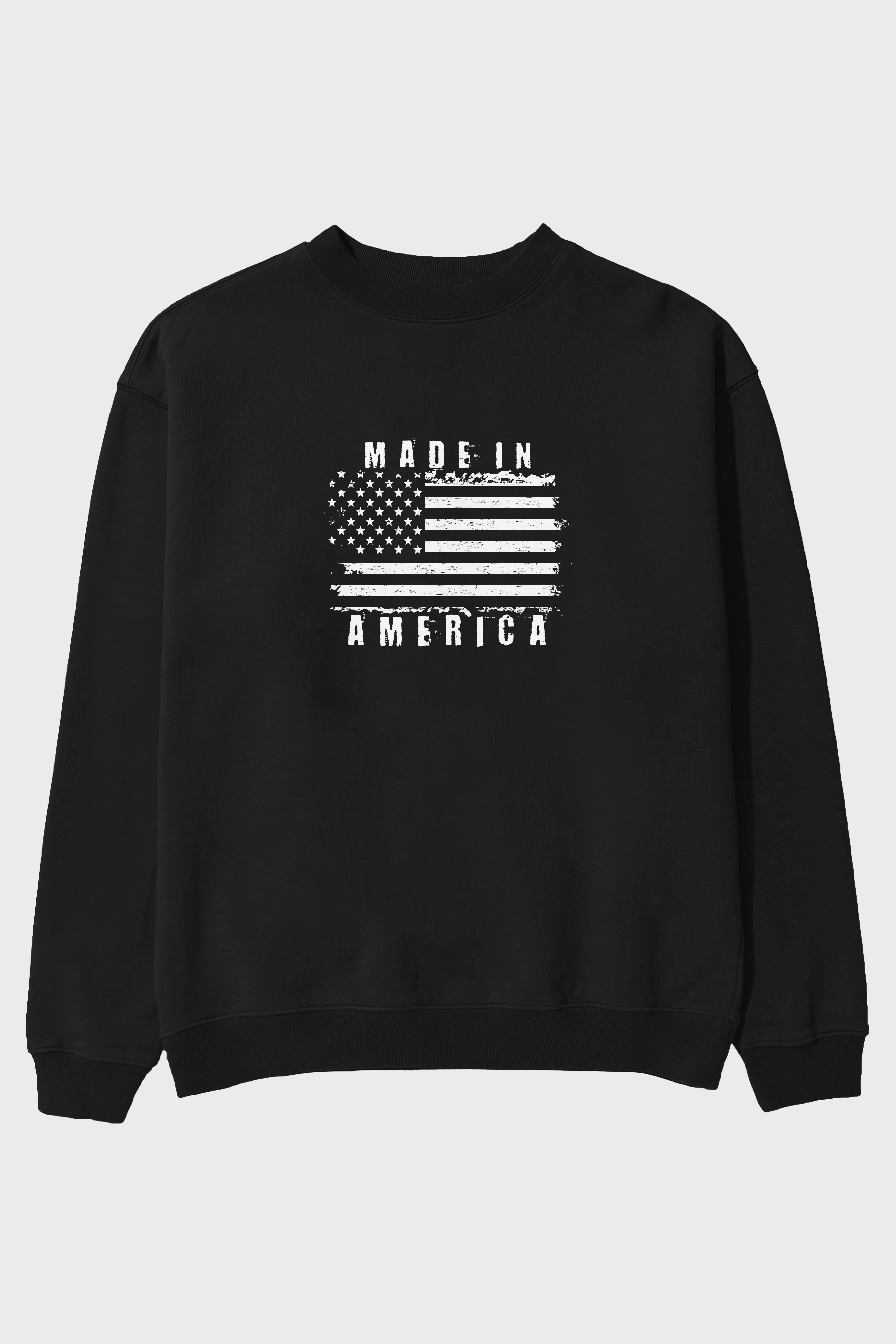 Made in America Ön Baskılı Oversize Sweatshirt Erkek Kadın Unisex