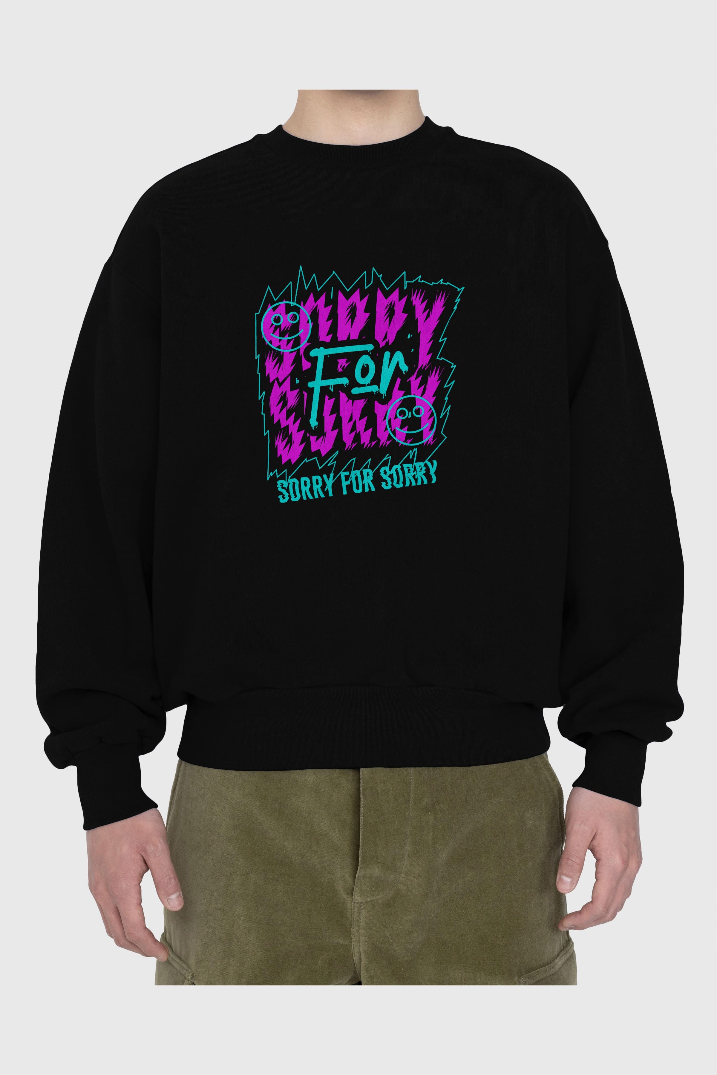 Sorry for Sorry Ön Baskılı Oversize Sweatshirt Erkek Kadın Unisex