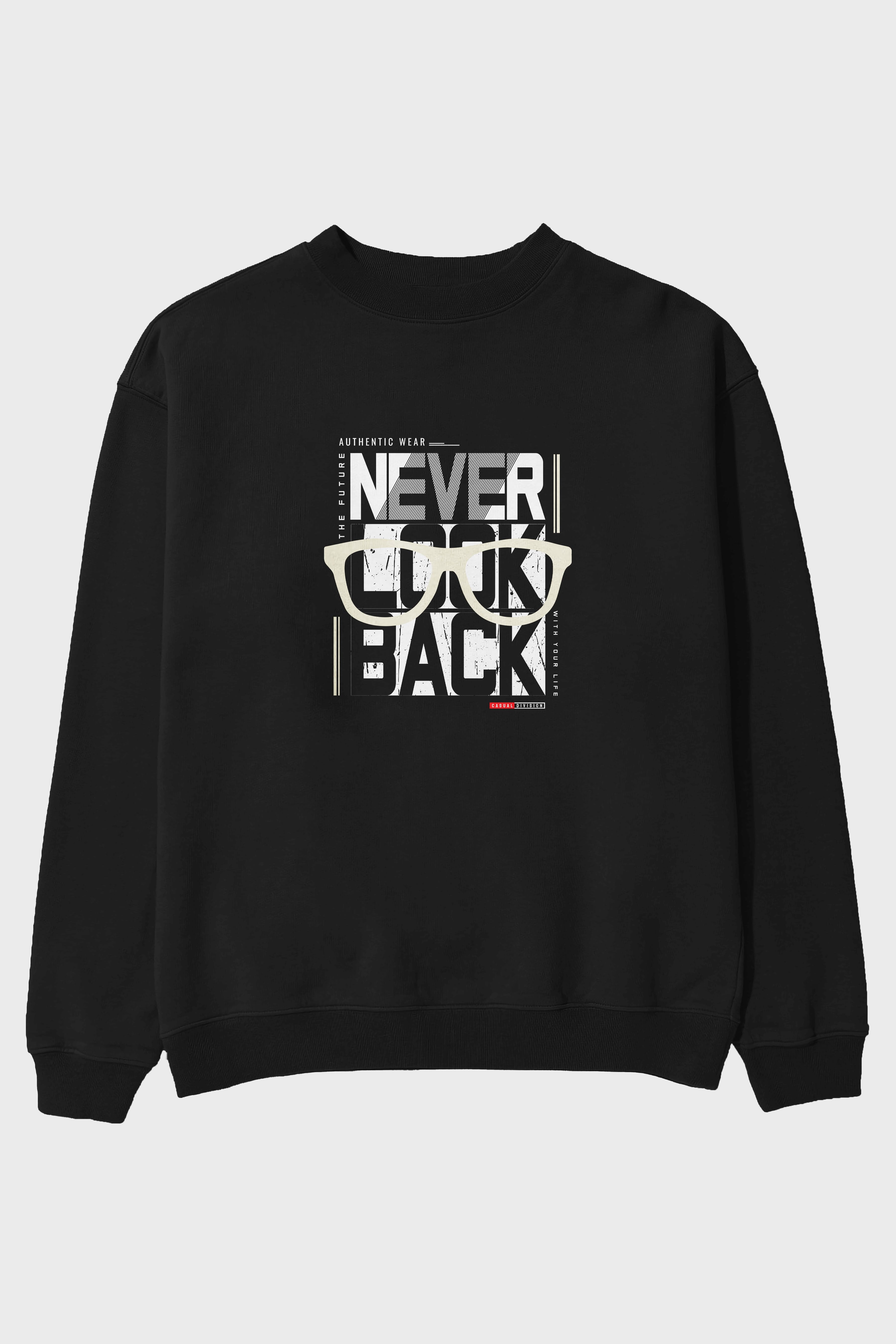 Never Look Back Ön Baskılı Oversize Sweatshirt Erkek Kadın Unisex