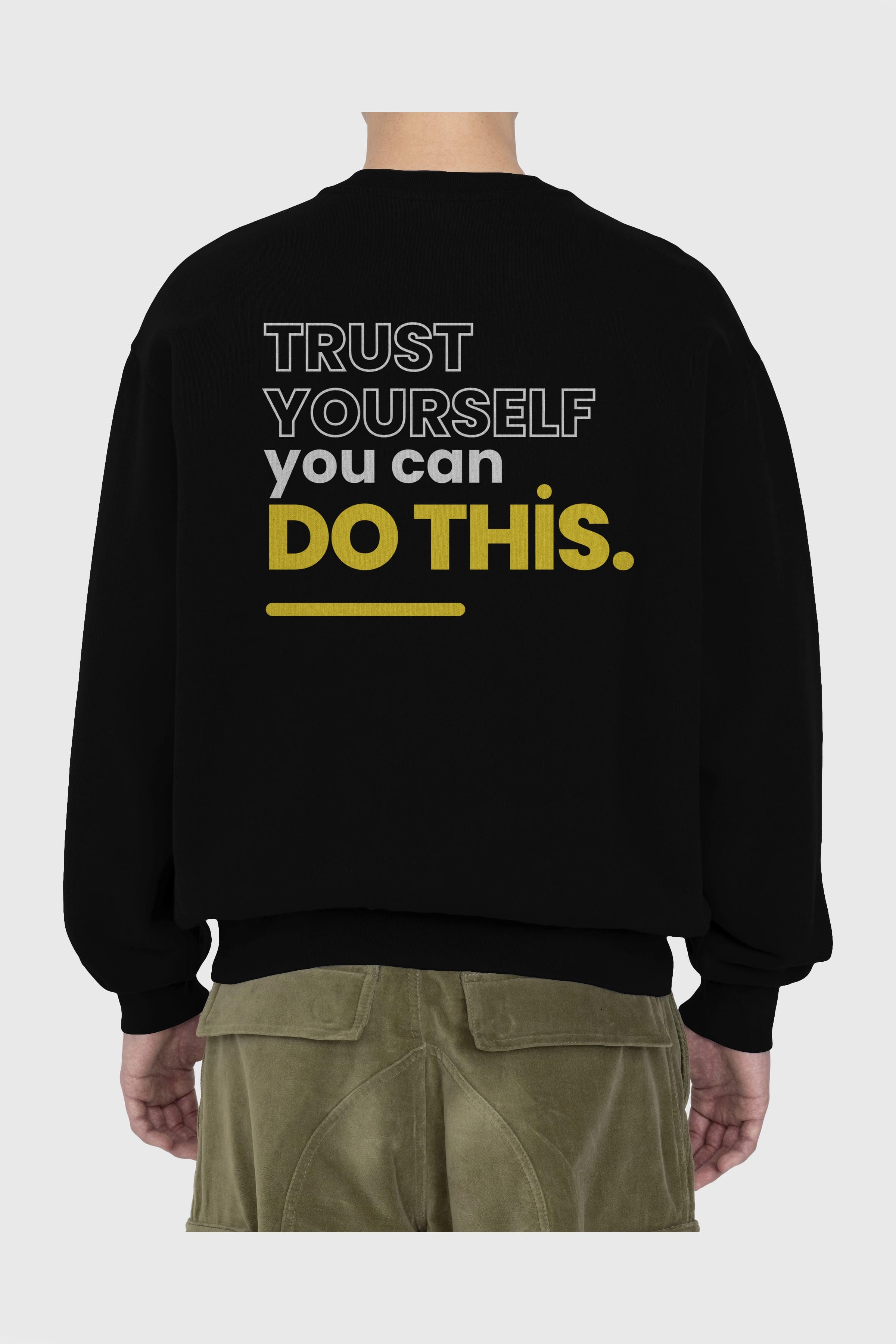 Trust Yourself Yazılı Arka Baskılı Oversize Sweatshirt Erkek Kadın Unisex