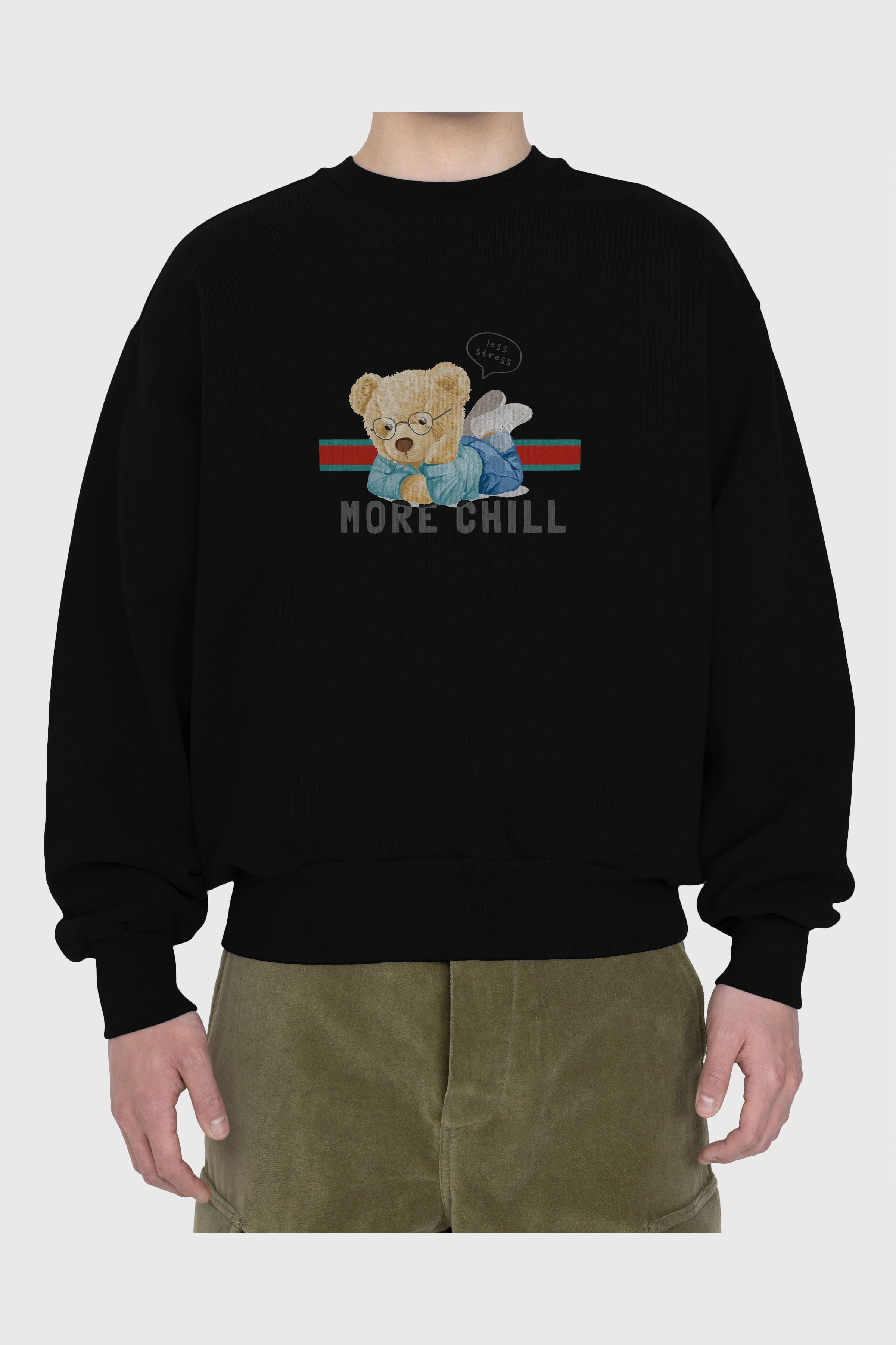 Teddy Bear More Chill Ön Baskılı Oversize Sweatshirt Erkek Kadın Unisex