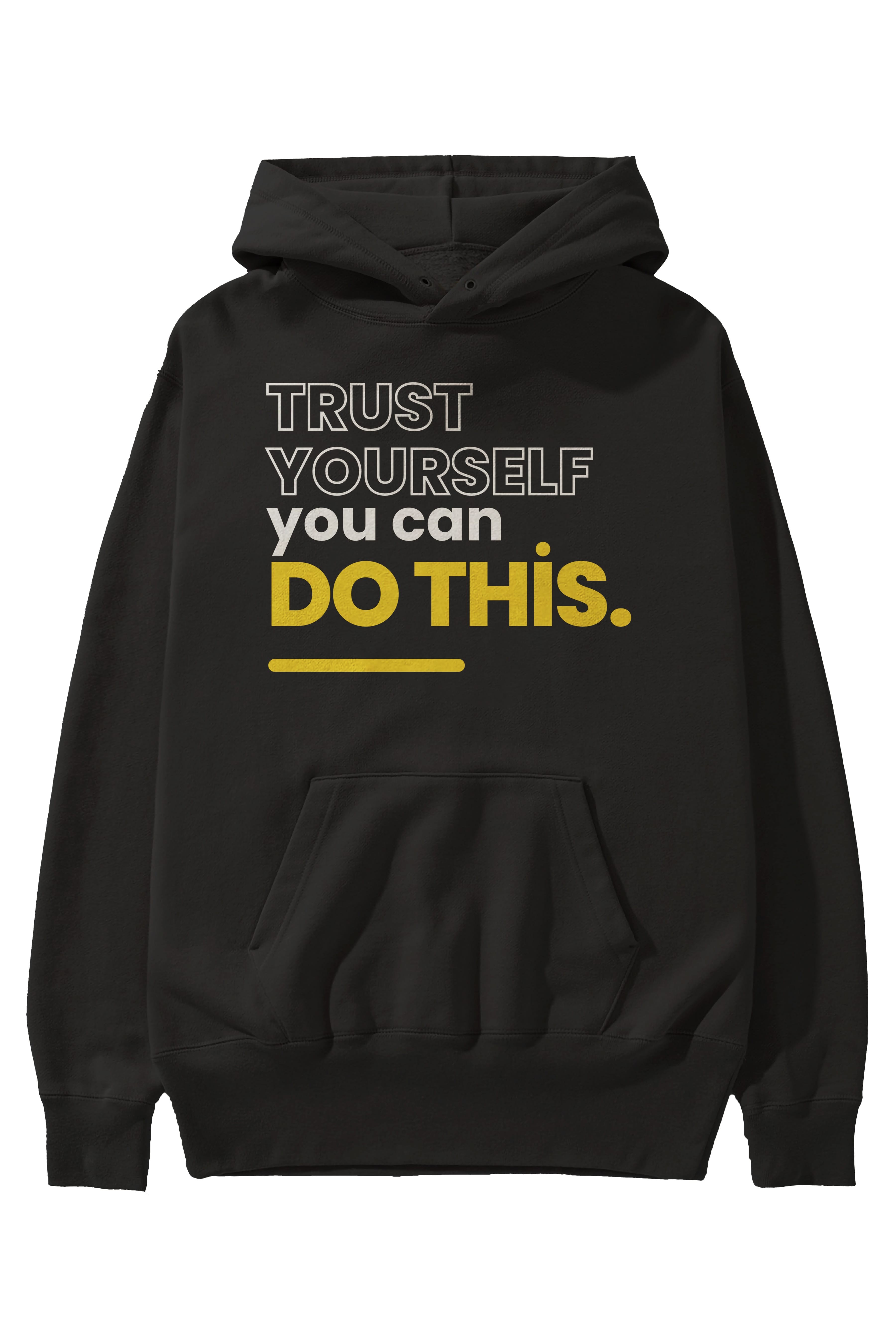 Trust Yourself Yazılı Ön Baskılı Oversize Hoodie Kapüşonlu Sweatshirt Erkek Kadın Unisex