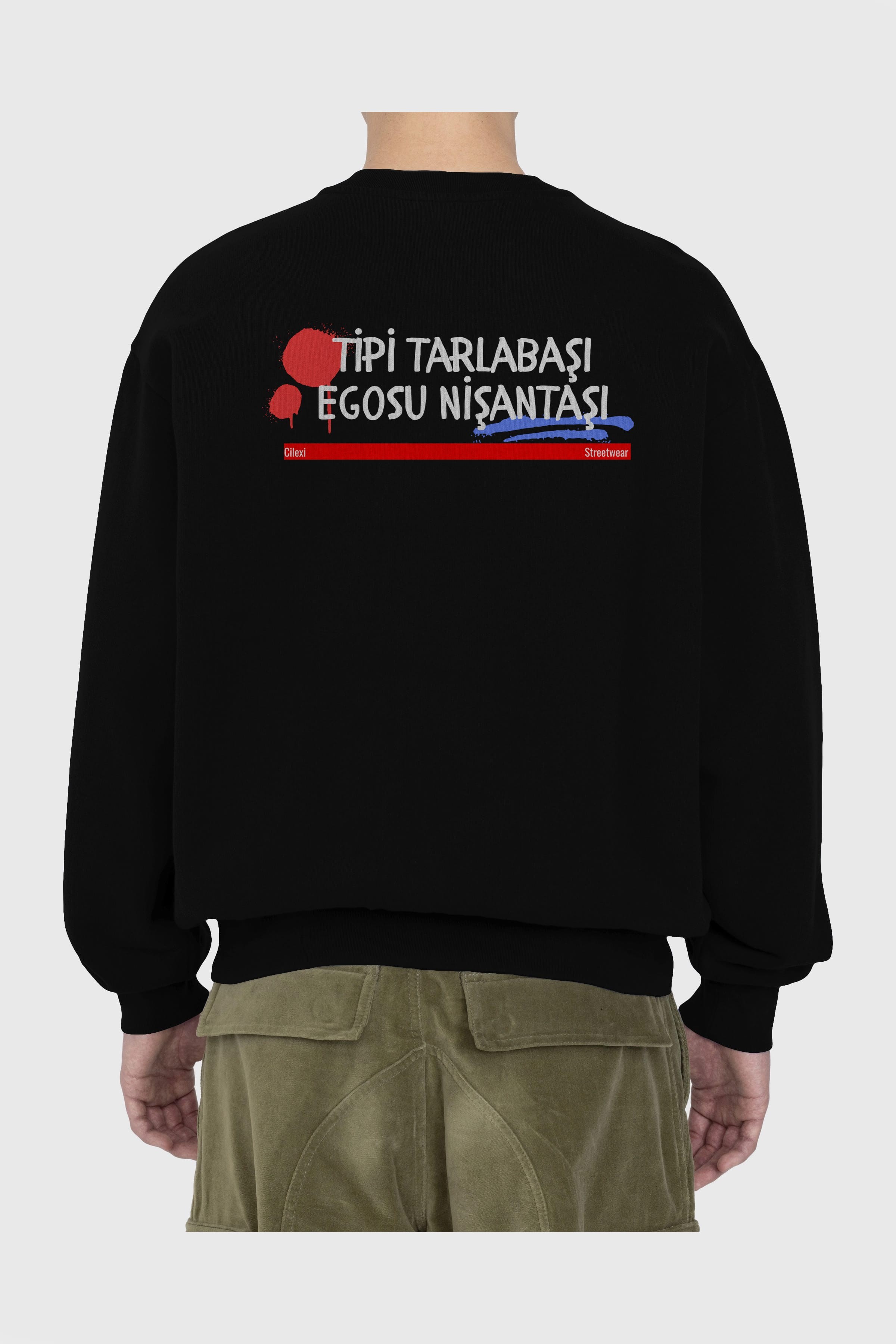 Tipi Tarlabaşı , Egosu Nişantaşı Yazılı Arka Baskılı Oversize Sweatshirt Erkek Kadın Unisex