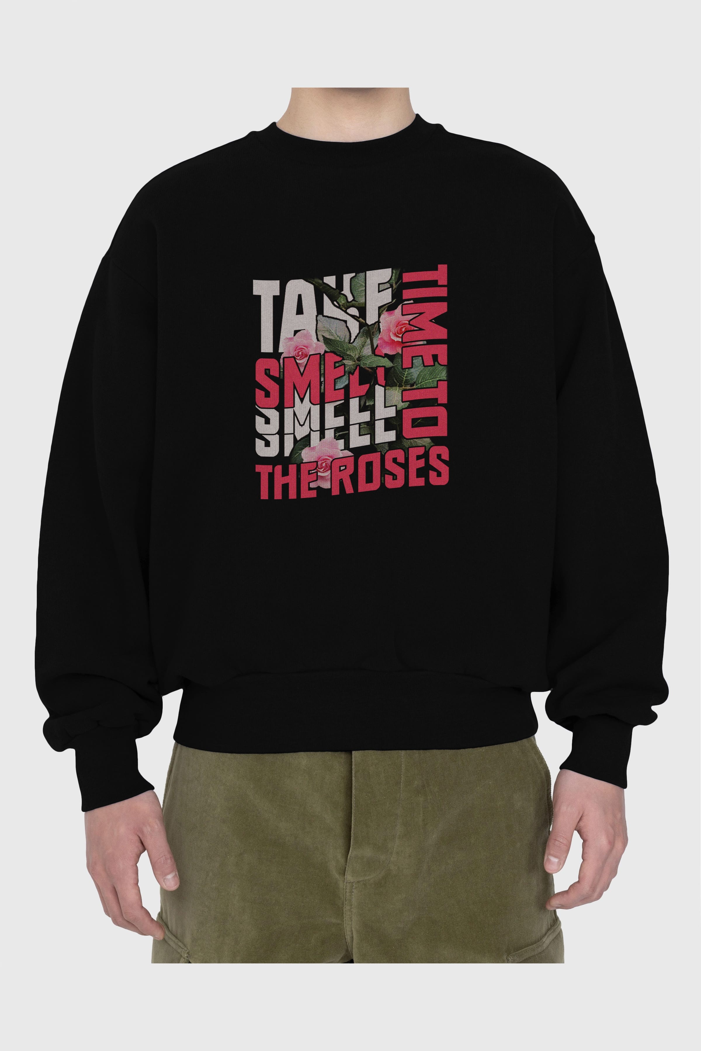 Take time to smell the roses Ön Baskılı Oversize Sweatshirt Erkek Kadın Unisex